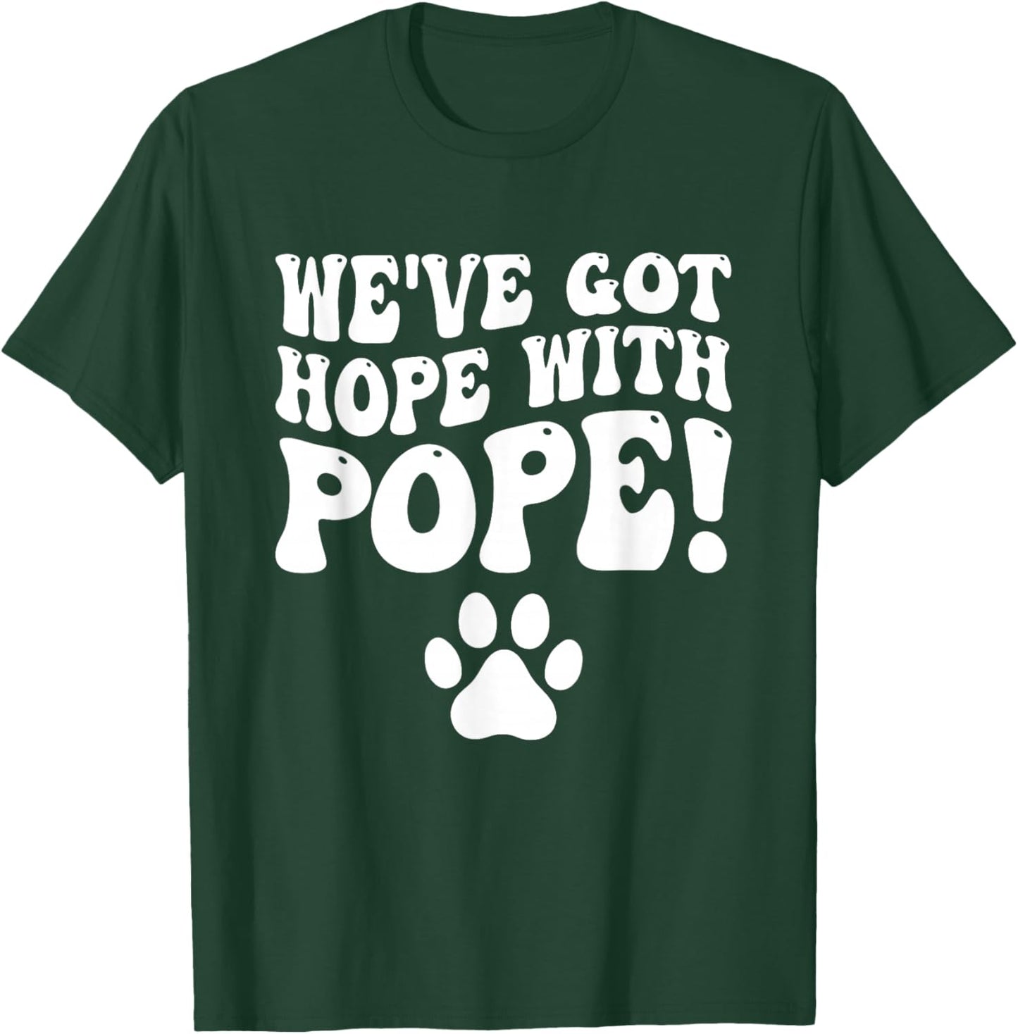 We've Got Hope With The Pope Kentucky Paw Print T-Shirt - T-Shirt | Forest