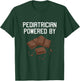 Pediatric Doktor Physician Pediatrician Powered Chocolate T-Shirt - T-Shirt | Forest