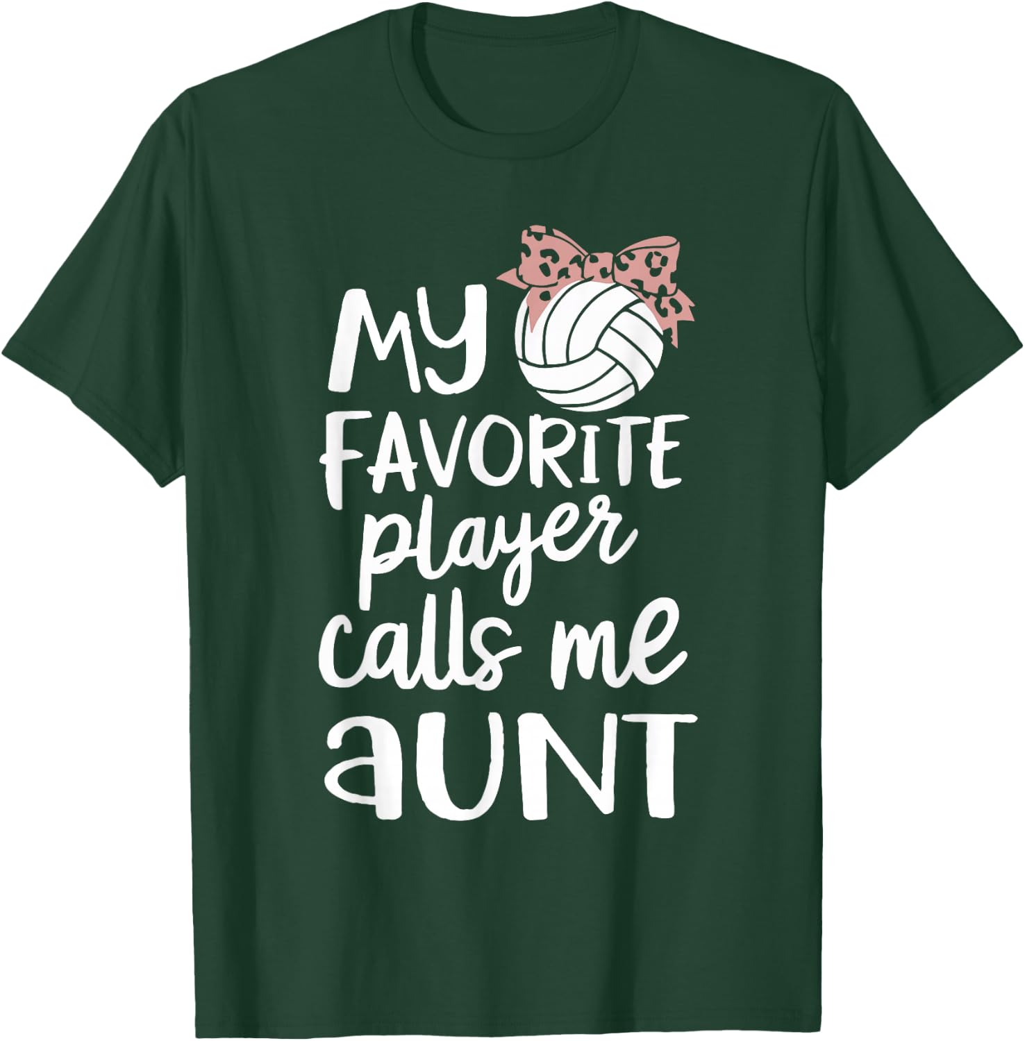 My Favorite Volleyball Player Calls Me Aunt T-Shirt - T-Shirt | Forest