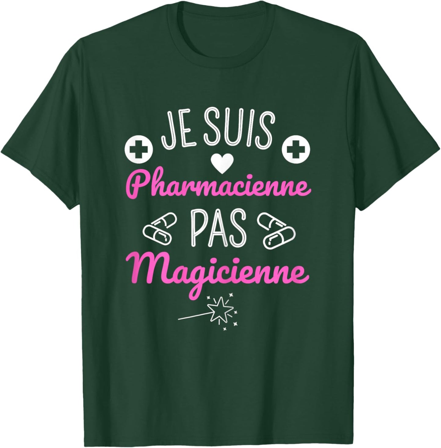 Je Suis Pharmacist Pas Magicienne Humour Pharmacy Gift T-Shirt - T-Shirt | Forest