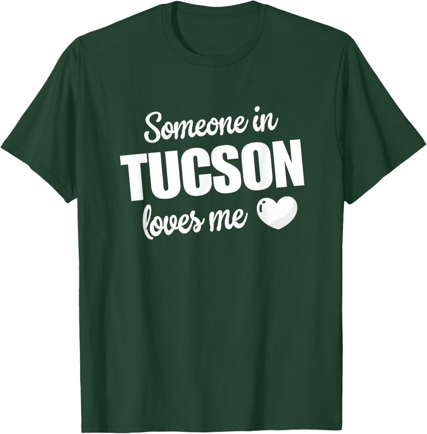 Someone In Tucson Loves Me T-Shirt - T-Shirt | Forest