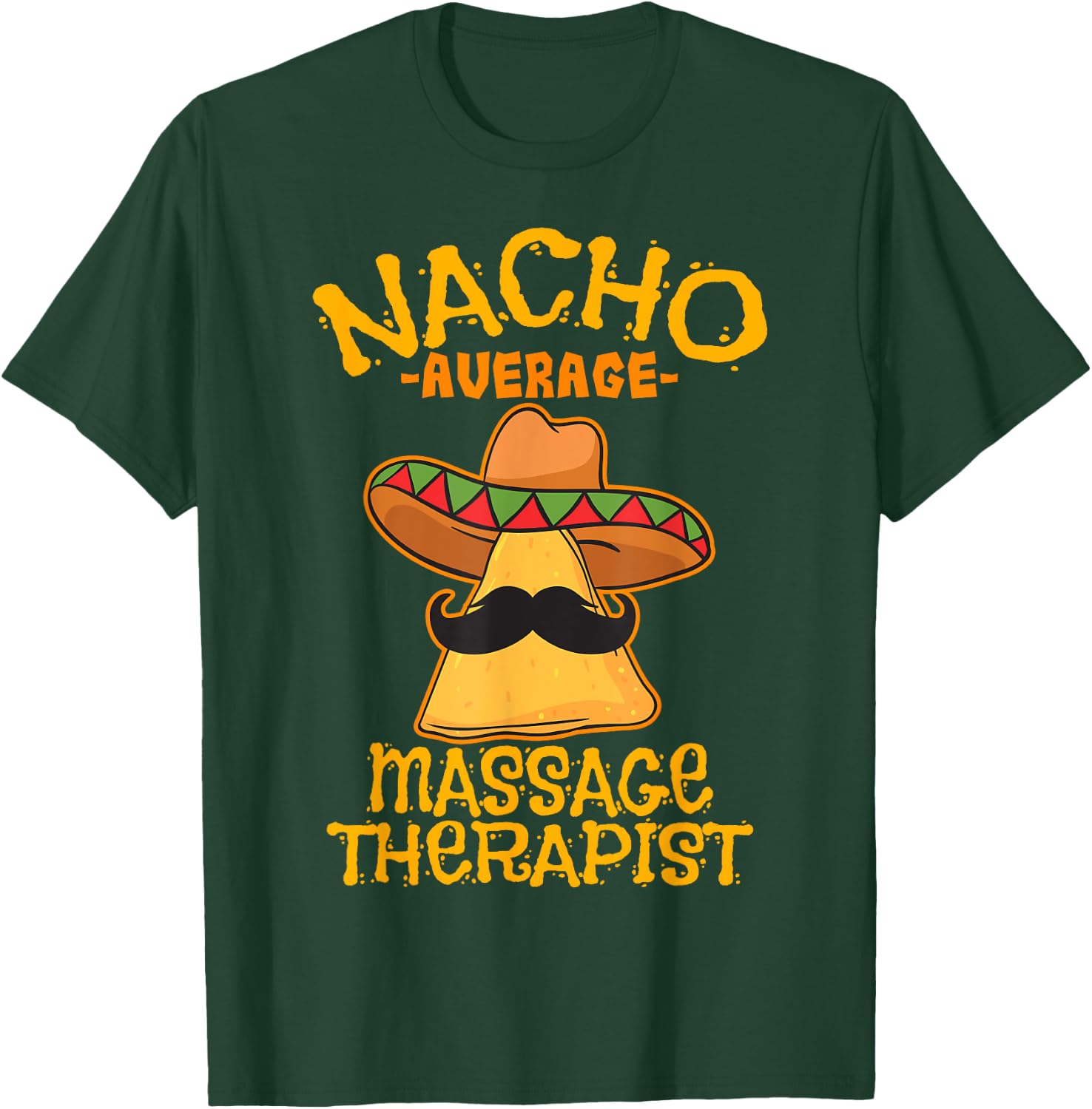 Nacho Average Massage Therapist Masseuse Cinco de Mayo Party T-Shirt - T-Shirt | Forest