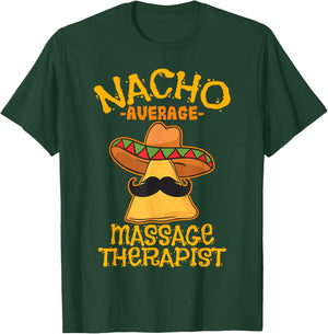 Nacho Average Massage Therapist Masseuse Cinco de Mayo Party T-Shirt - T-Shirt | Forest