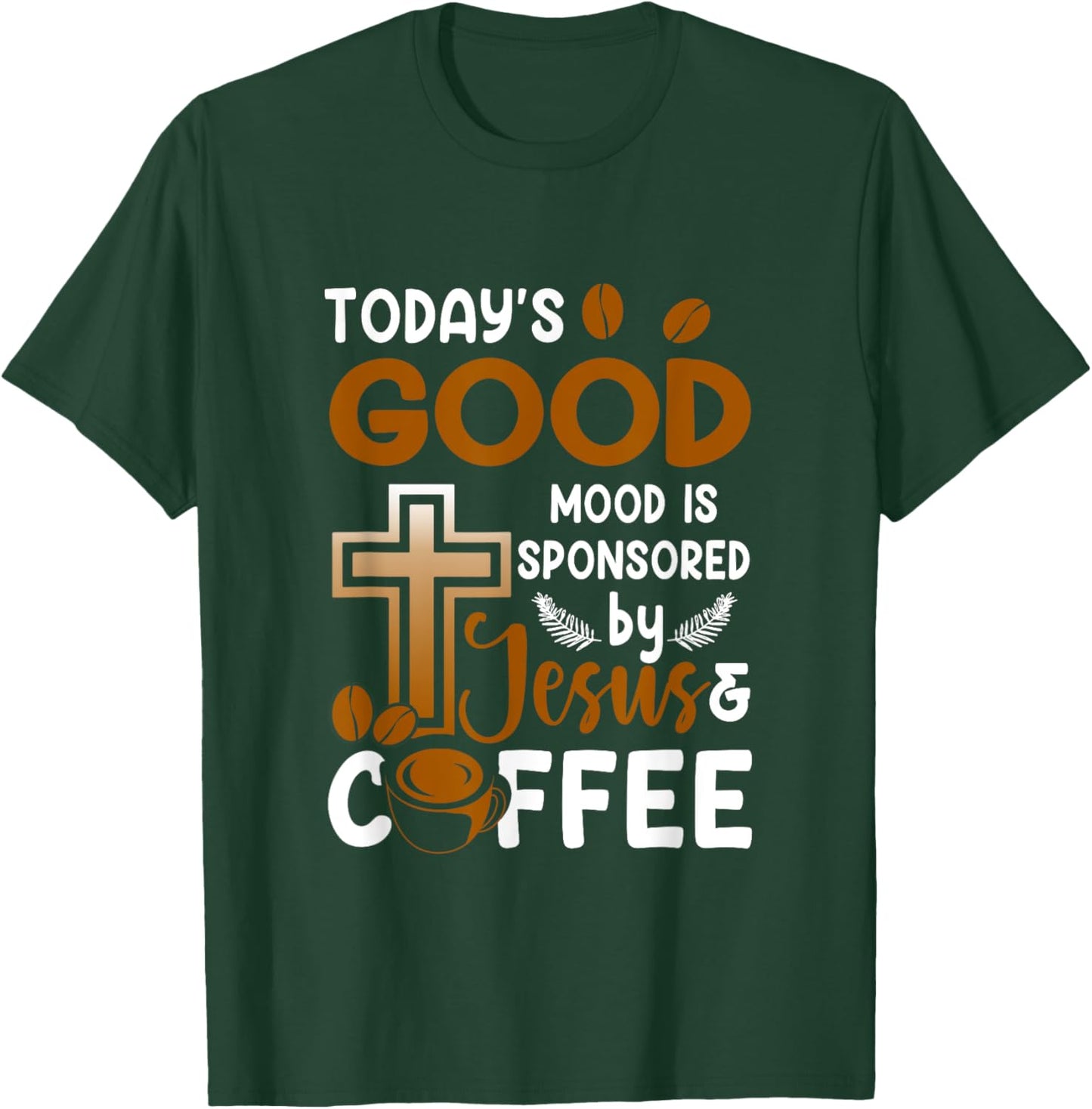 Religion Today's Good-Mood Is Sponsored By Jesus And Coffee T-Shirt - T-Shirt | Forest