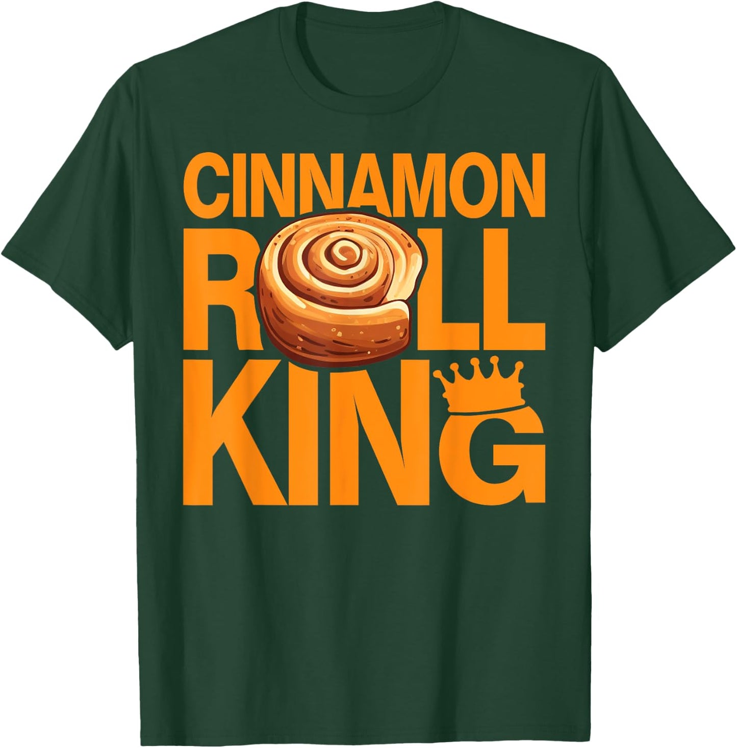 Cinnamon Roll King Cinnamon Roll T-Shirt - T-Shirt | Forest