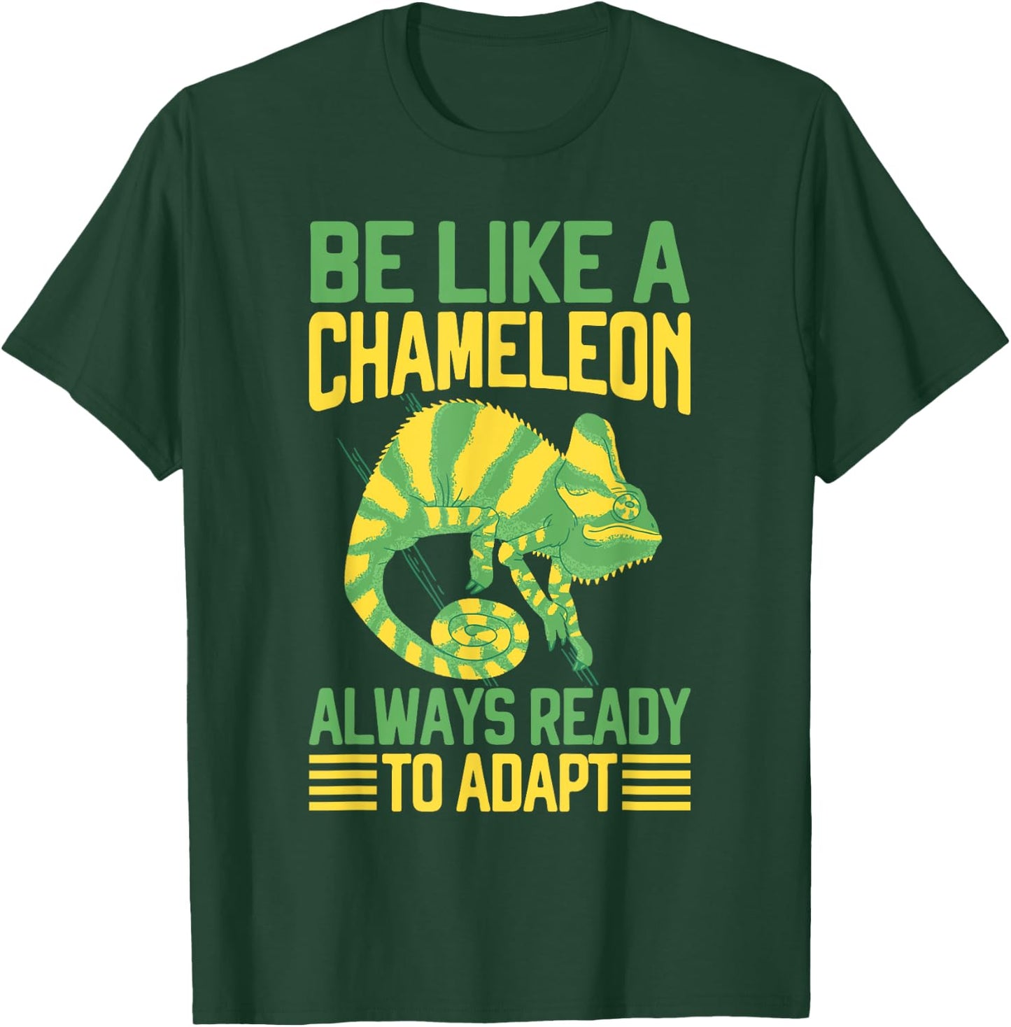 Be like a Chameleon always ready to adapt Chameleon T-Shirt - T-Shirt | Forest