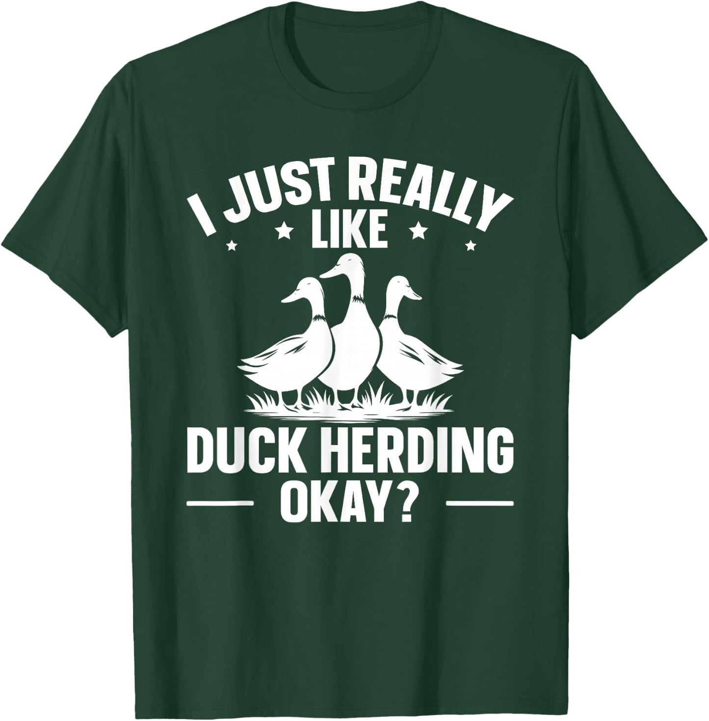 Duck Herding Shepherd Quote for a Duck Herder T-Shirt - T-Shirt | Forest