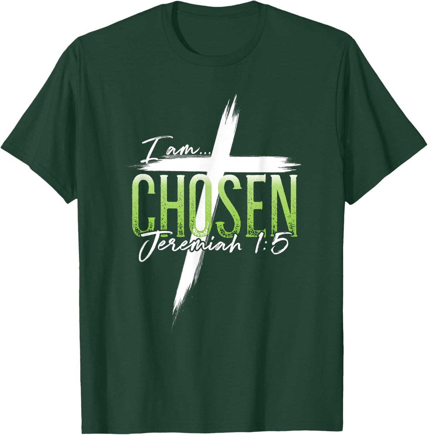 I am Chosen Jeremiah 1:5 Christian Graphic Women Men T-Shirt - T-Shirt | Forest