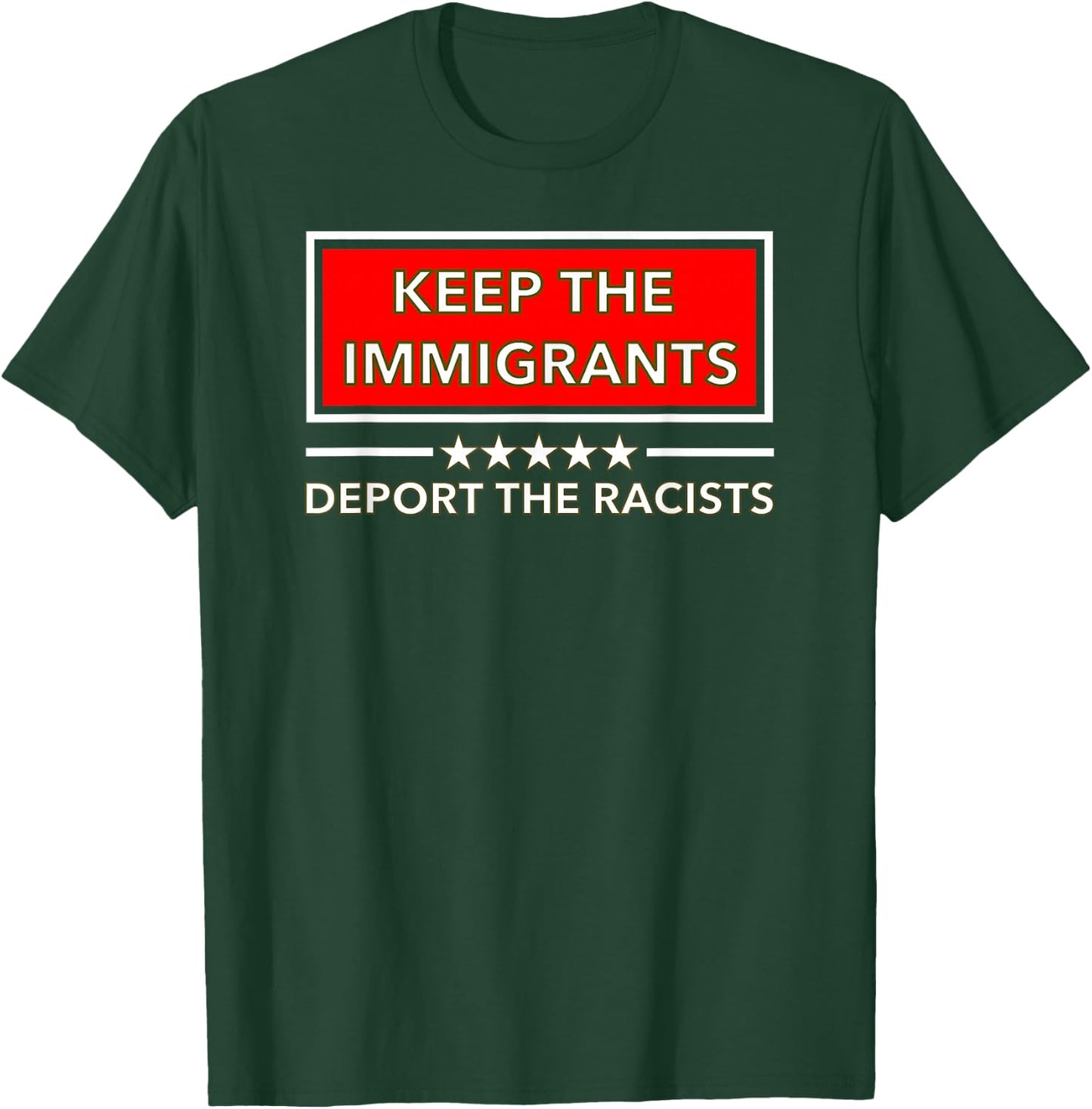 Keep the Immigrants Deport the Racists T-Shirt - T-Shirt | Forest