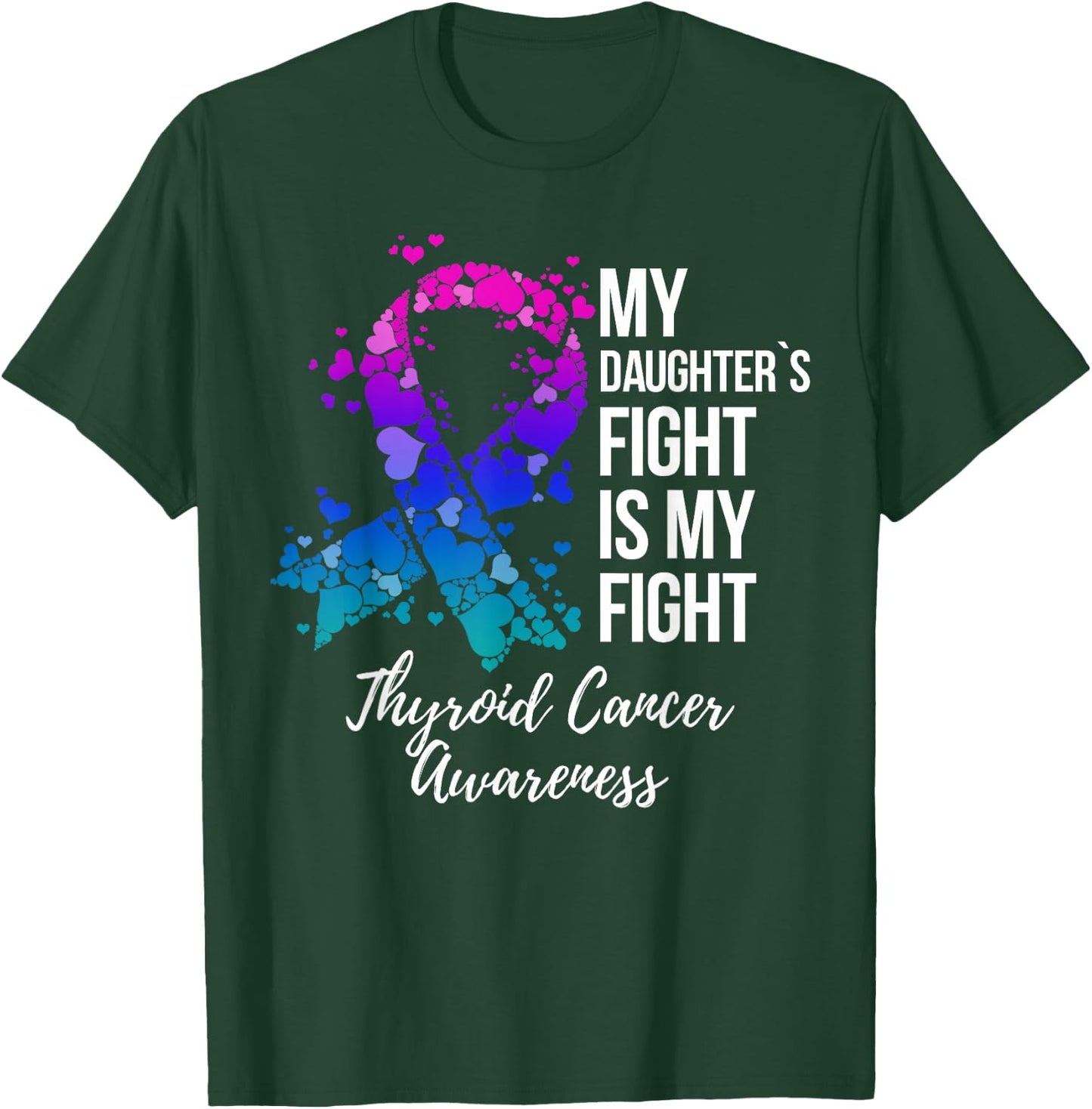 My Daughter’s Fight Is My Fight Thyroid Cancer Awareness T-Shirt - T-Shirt | Forest