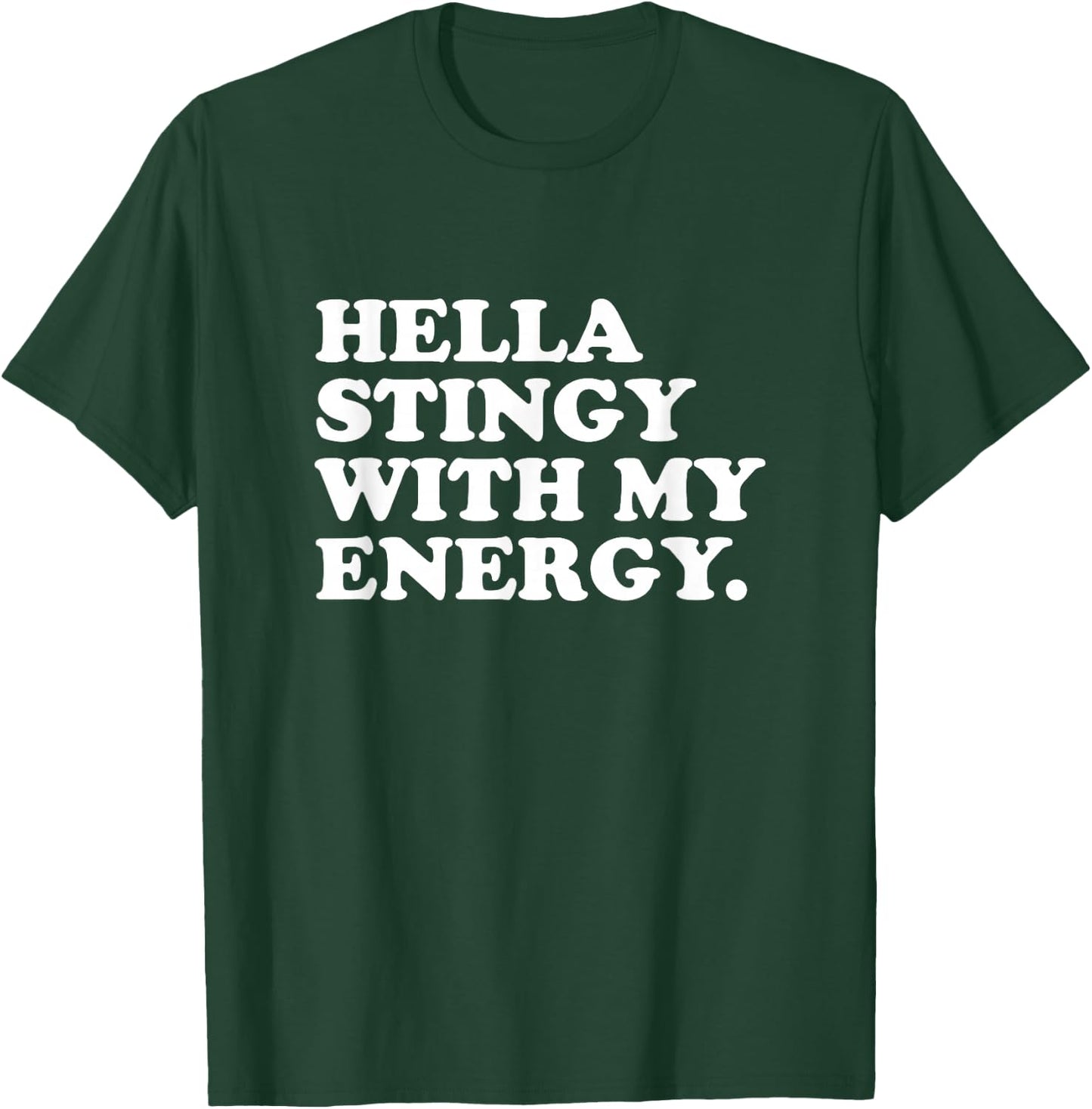 Hella Stingy With My Energy T-Shirt - T-Shirt | Forest
