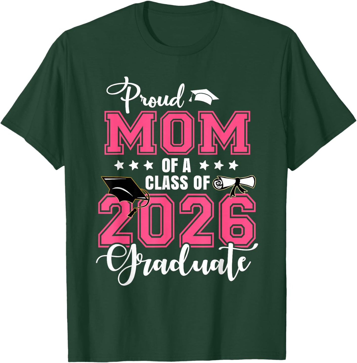 Proud Mom of A 2026 Graduate Graduation Mom Mommy T-Shirt - T-Shirt | Forest