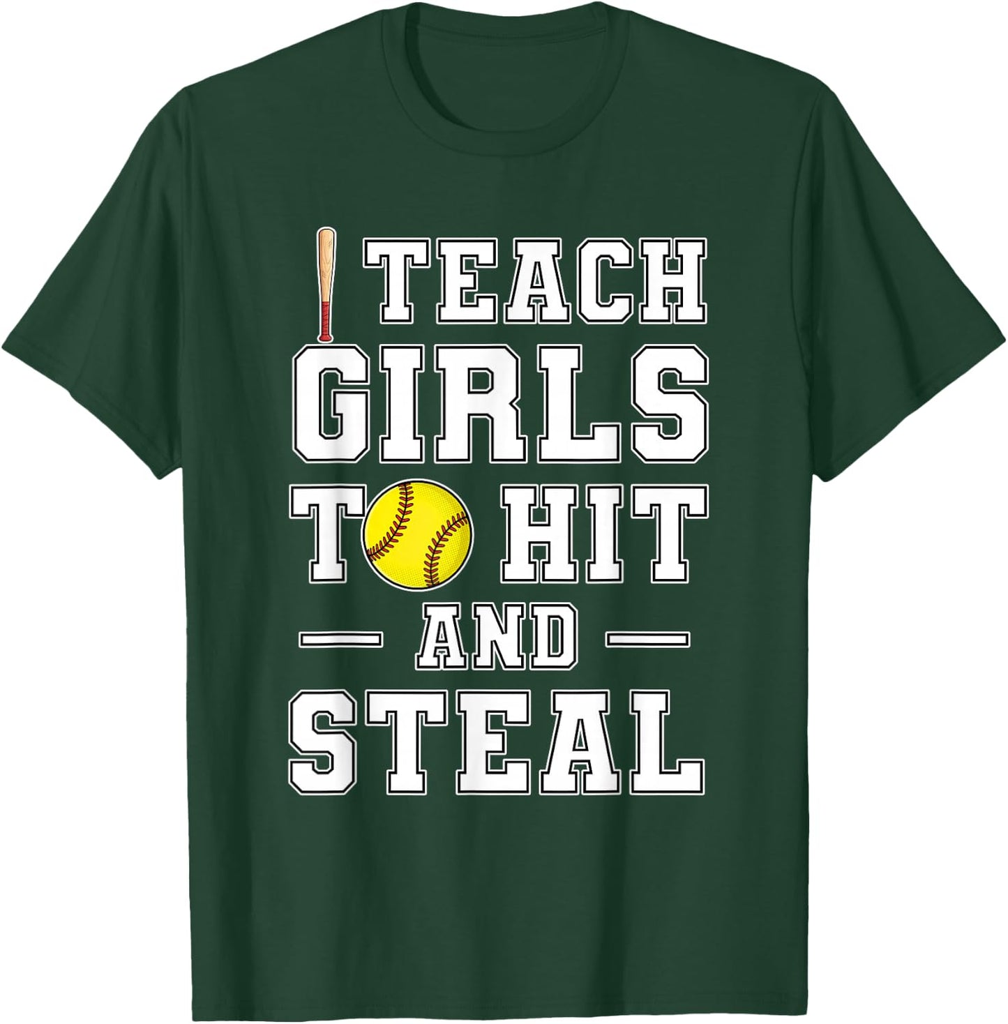 I Teach My Girls to Hit and Steal | Softball Coach Gifts T-Shirt - T-Shirt | Forest