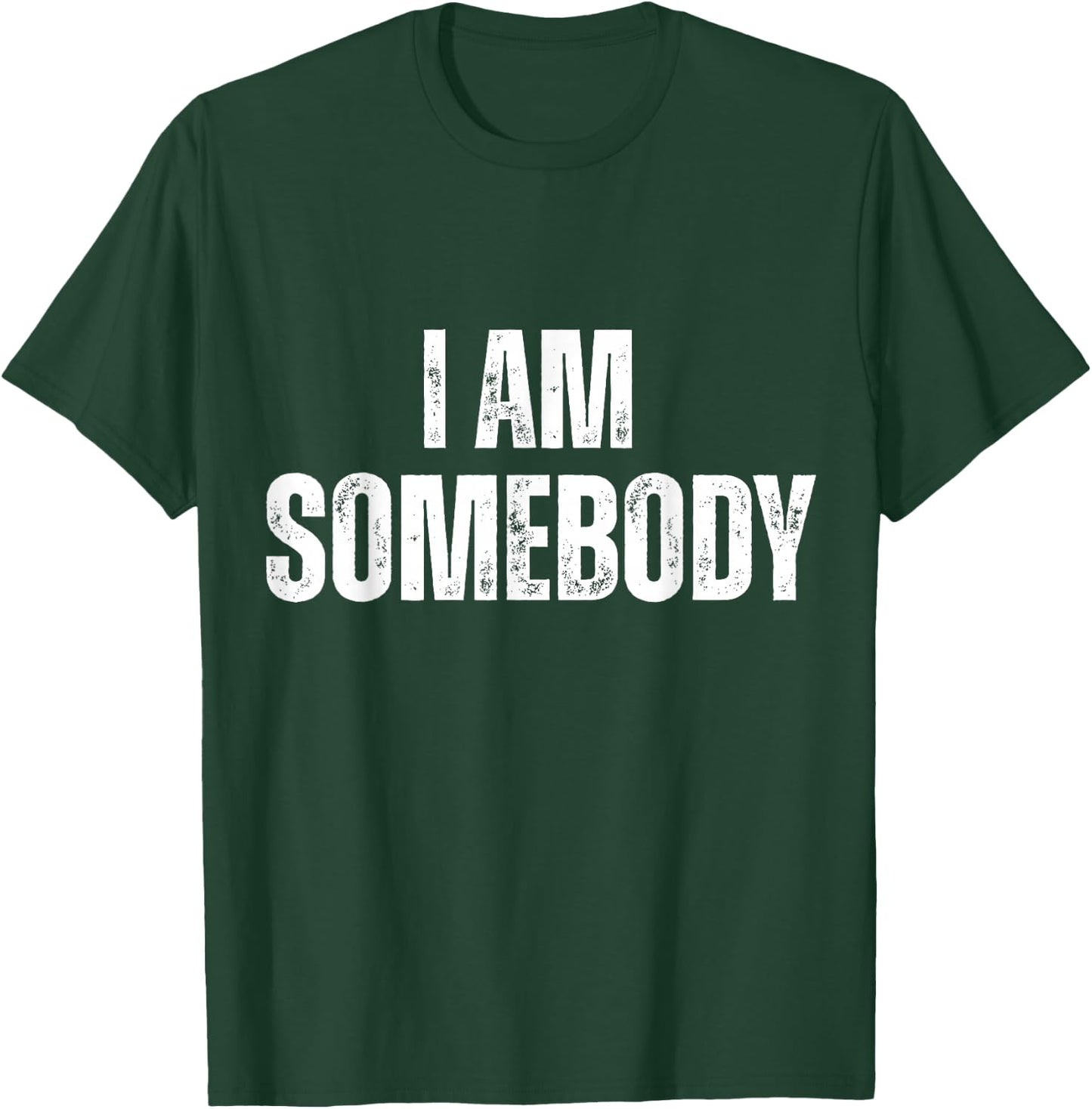 I Am Somebody Funny Statement T-Shirt - T-Shirt | Forest