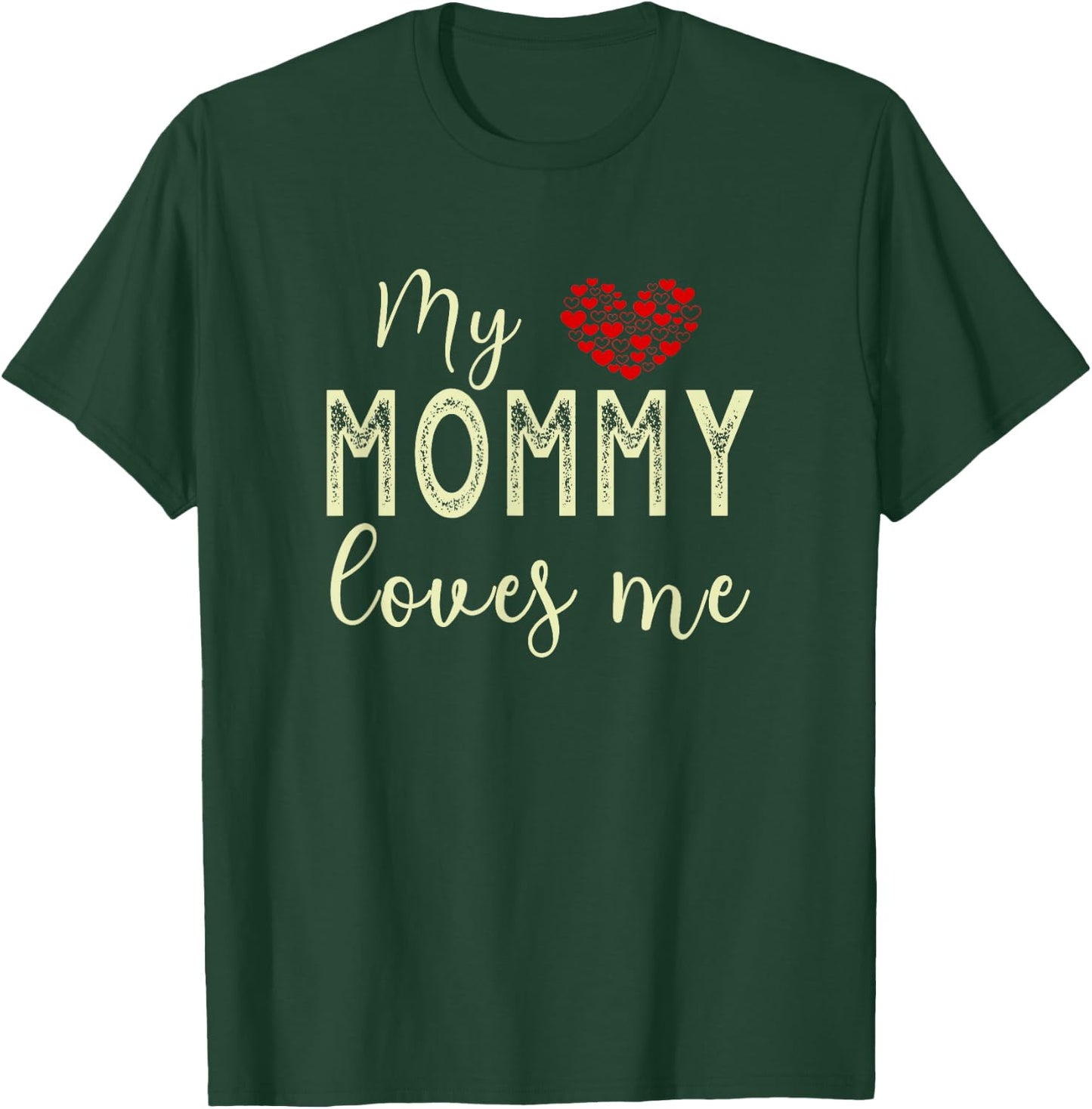 My Mommy Loves Me T-Shirt - T-Shirt | Forest