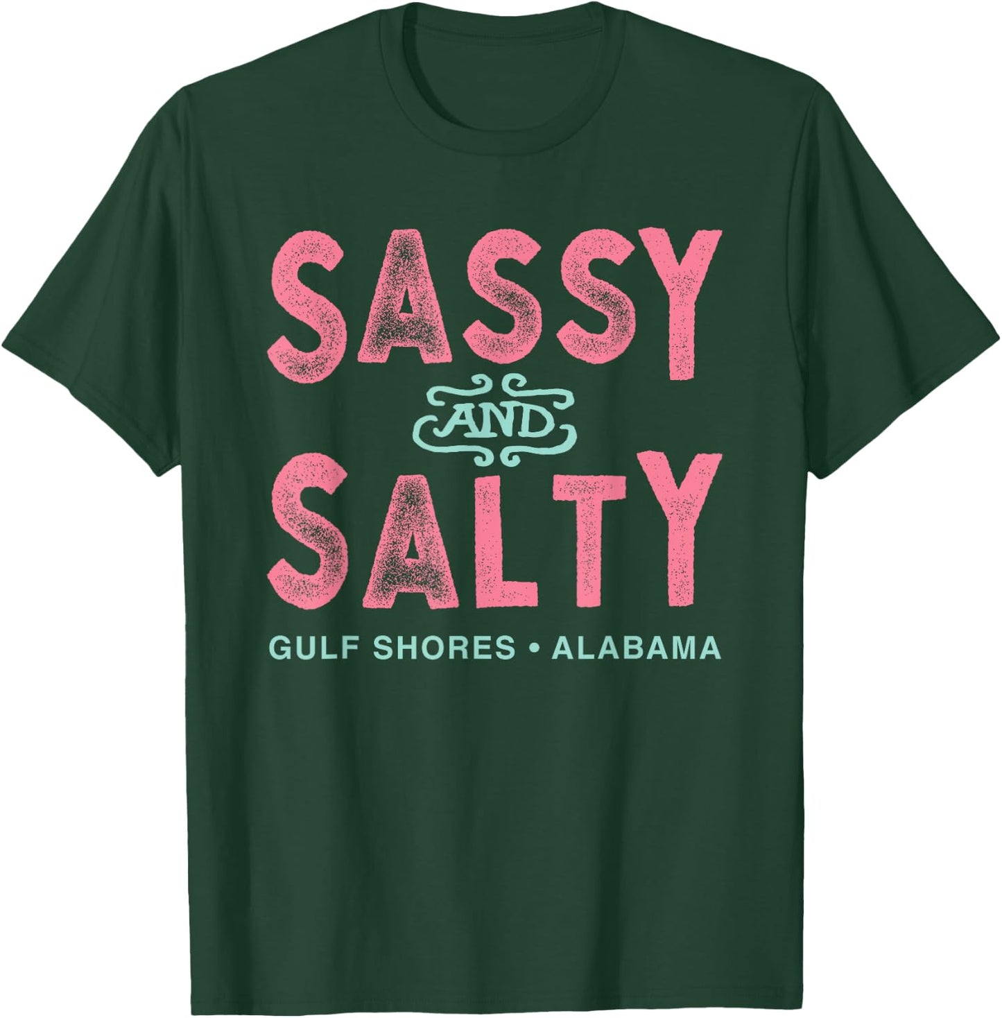 Gulf Shores Alabama Sassy and Salty T-Shirt - T-Shirt | Forest