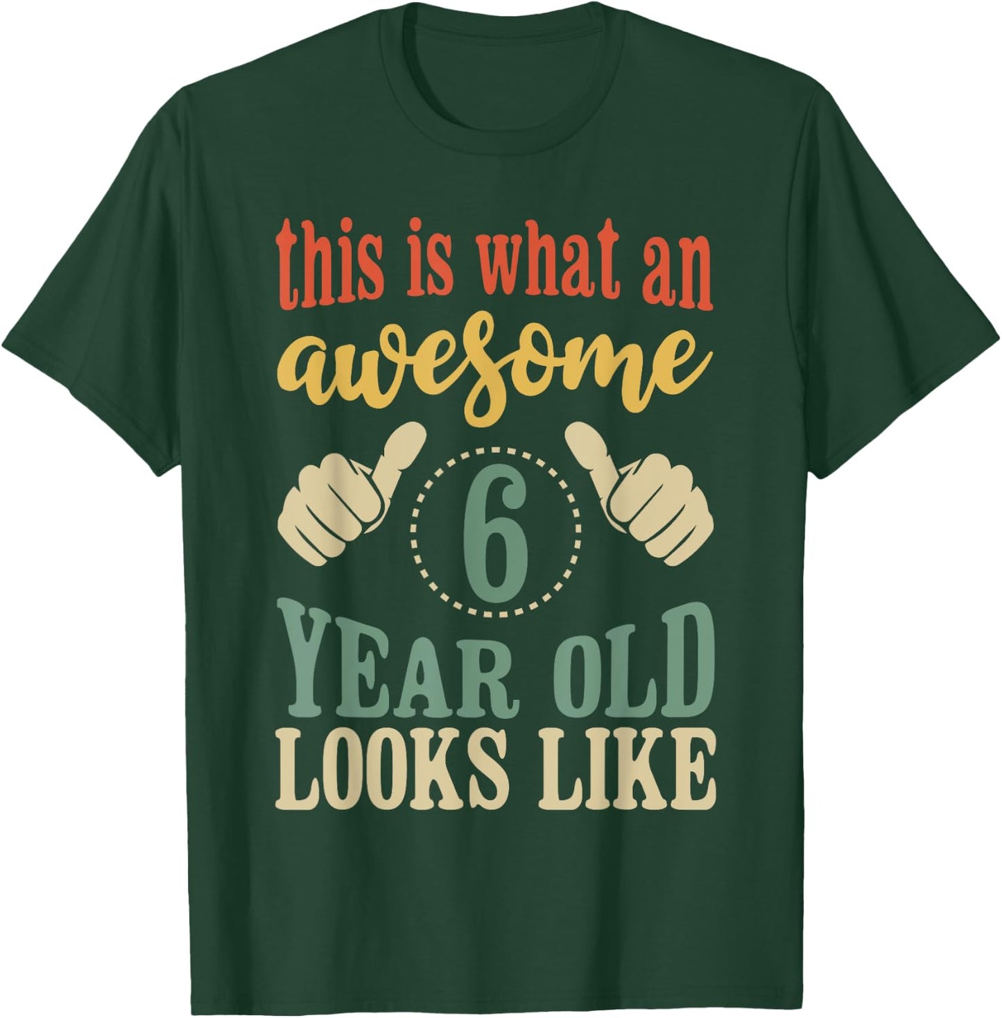 This is What an Awesome 6 Year Old Looks Like T-Shirt - T-Shirt | Forest