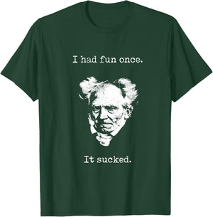 Schopenhauer - I Had Fun Once - It Sucked - Pessimist , black T-Shirt - T-Shirt | Forest