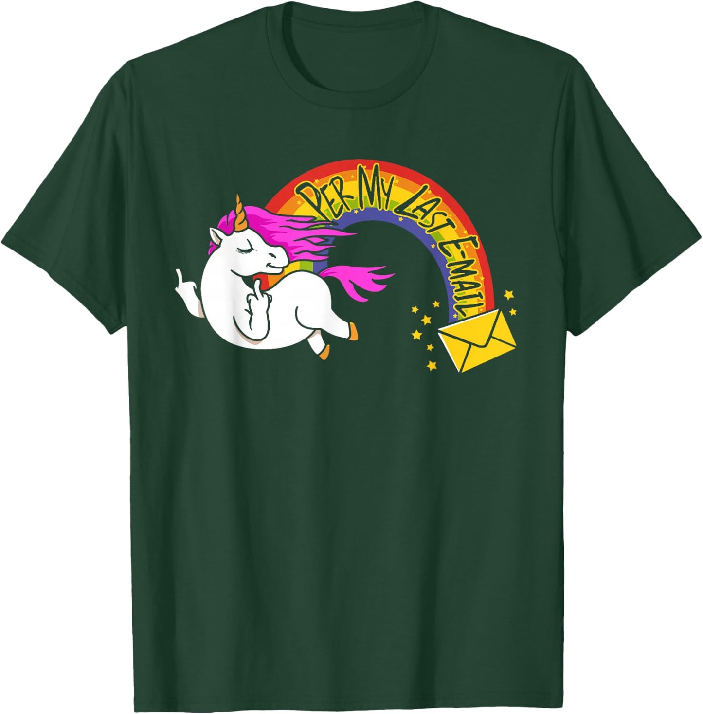 The Passive Aggressive Unicorn Per My Last Email T-Shirt - T-Shirt | Forest