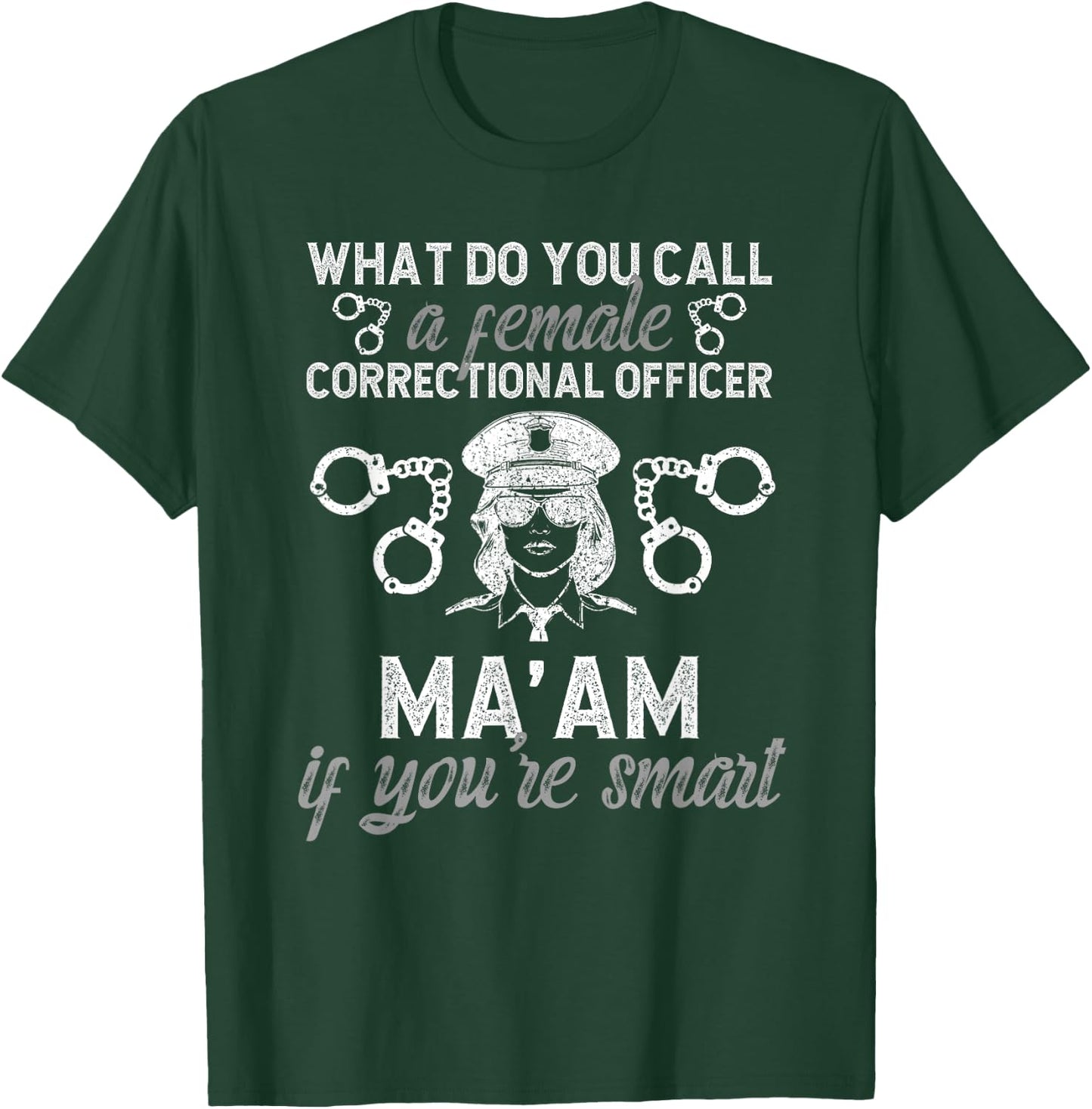 Female Corrections Officer Ma'am Female Correctional Officer T-Shirt - T-Shirt | Forest