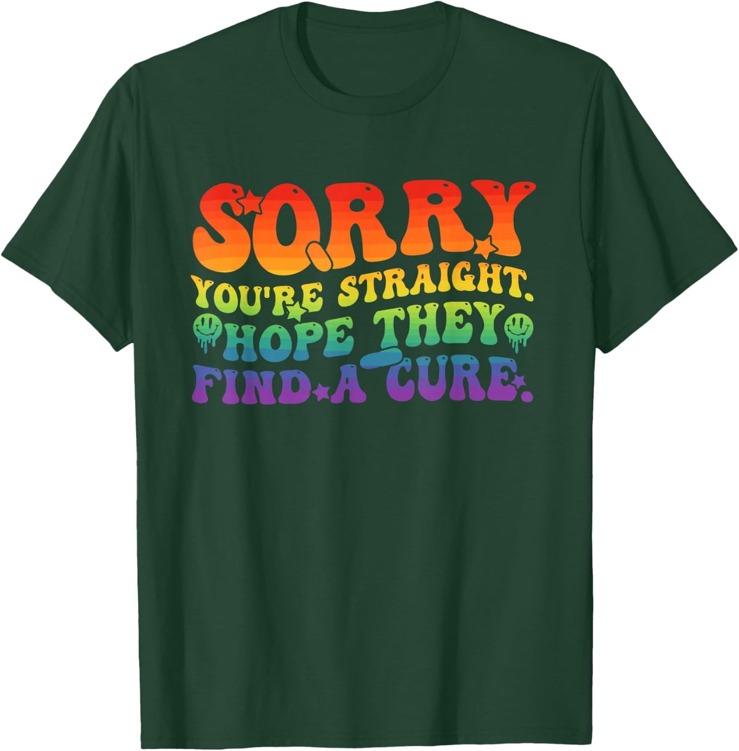 Sorry You're Straight Hope They Find A Cure LGBTQ Pride T-Shirt - T-Shirt | Forest
