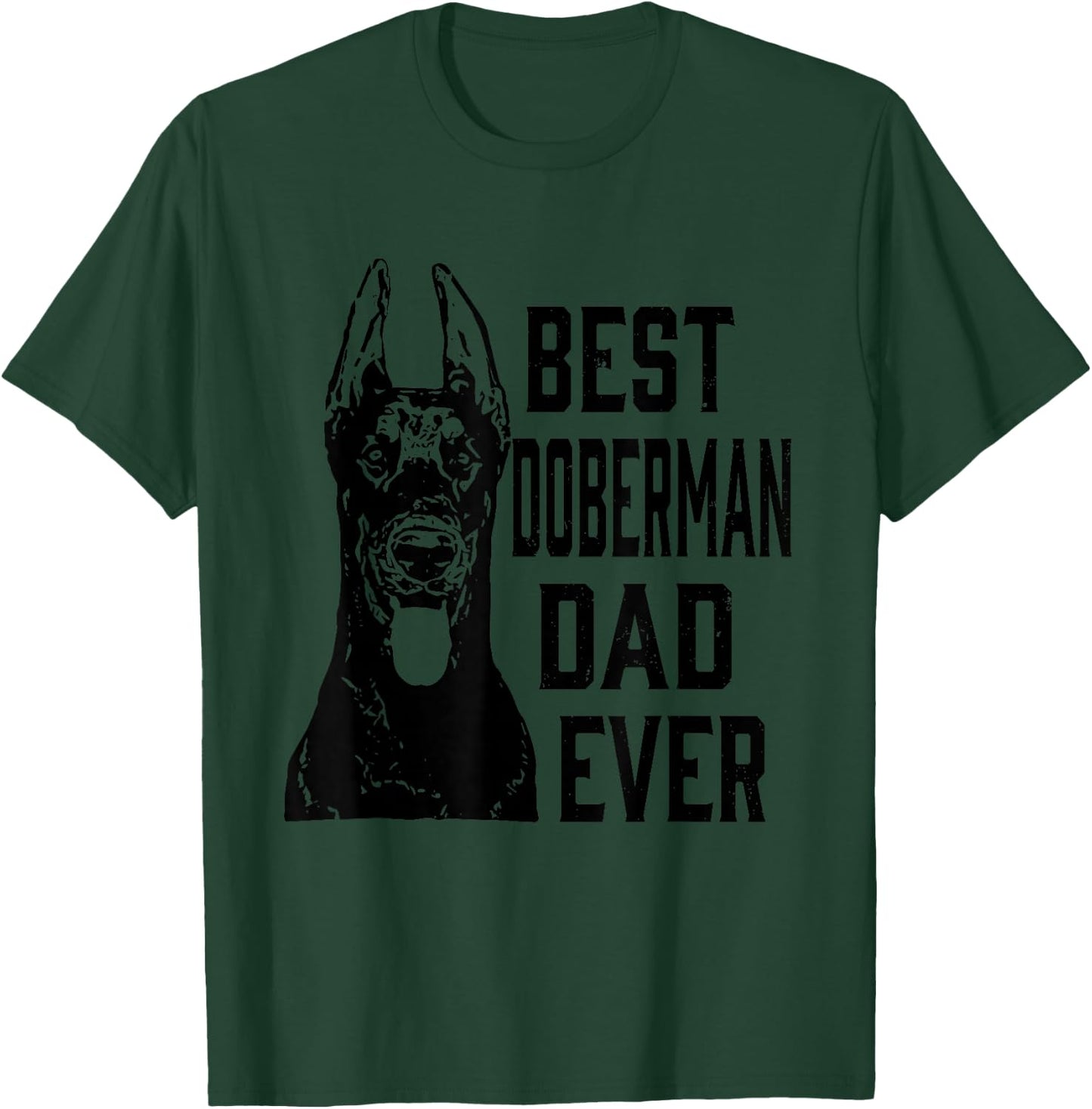 Funny Best Doberman Dog Dad Ever Father's Day Gift Shirt T-Shirt - T-Shirt | Forest