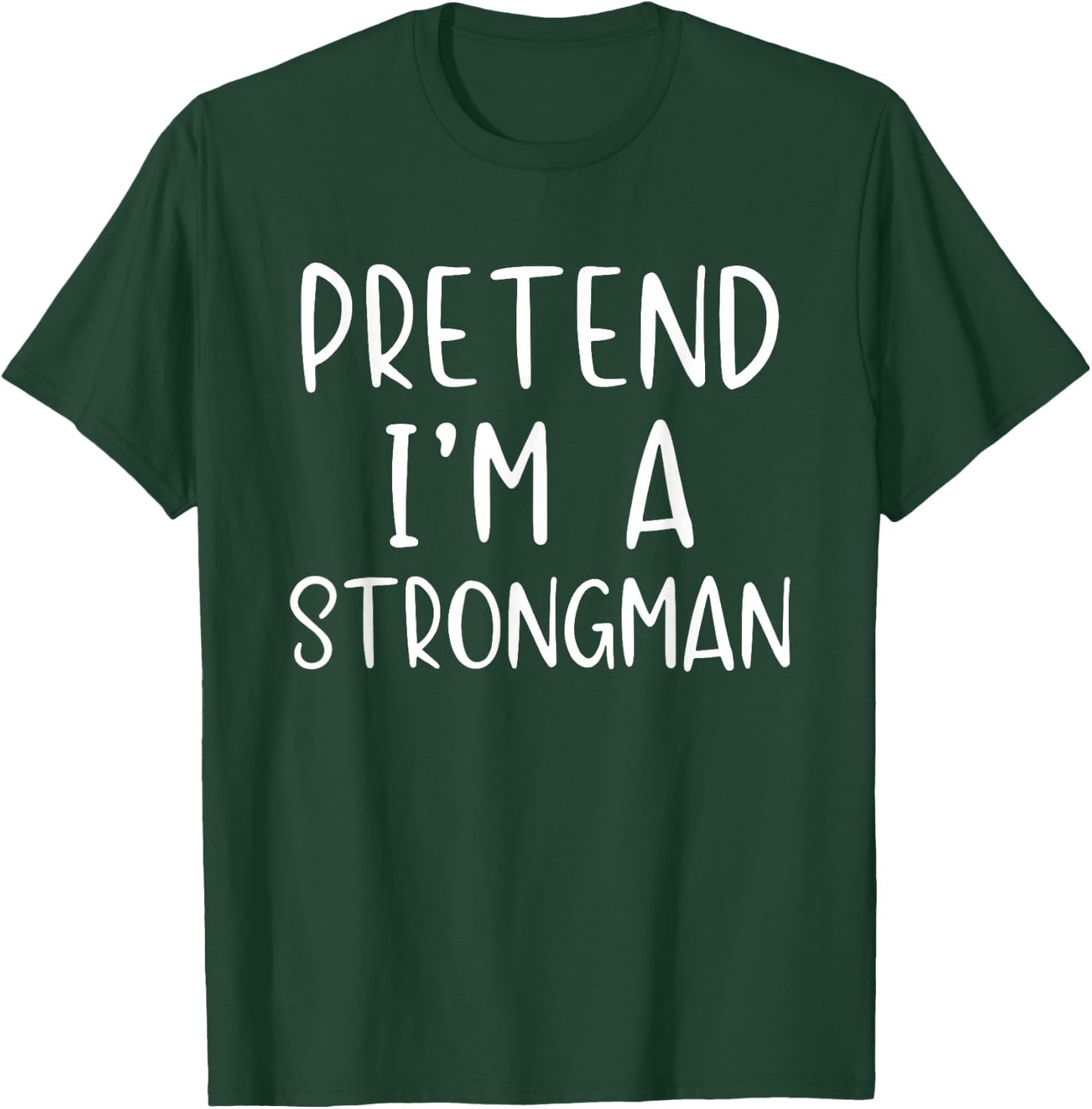 Pretend I'm A Strongman Costume Halloween Simple Adult Kid T-Shirt - T-Shirt | Forest