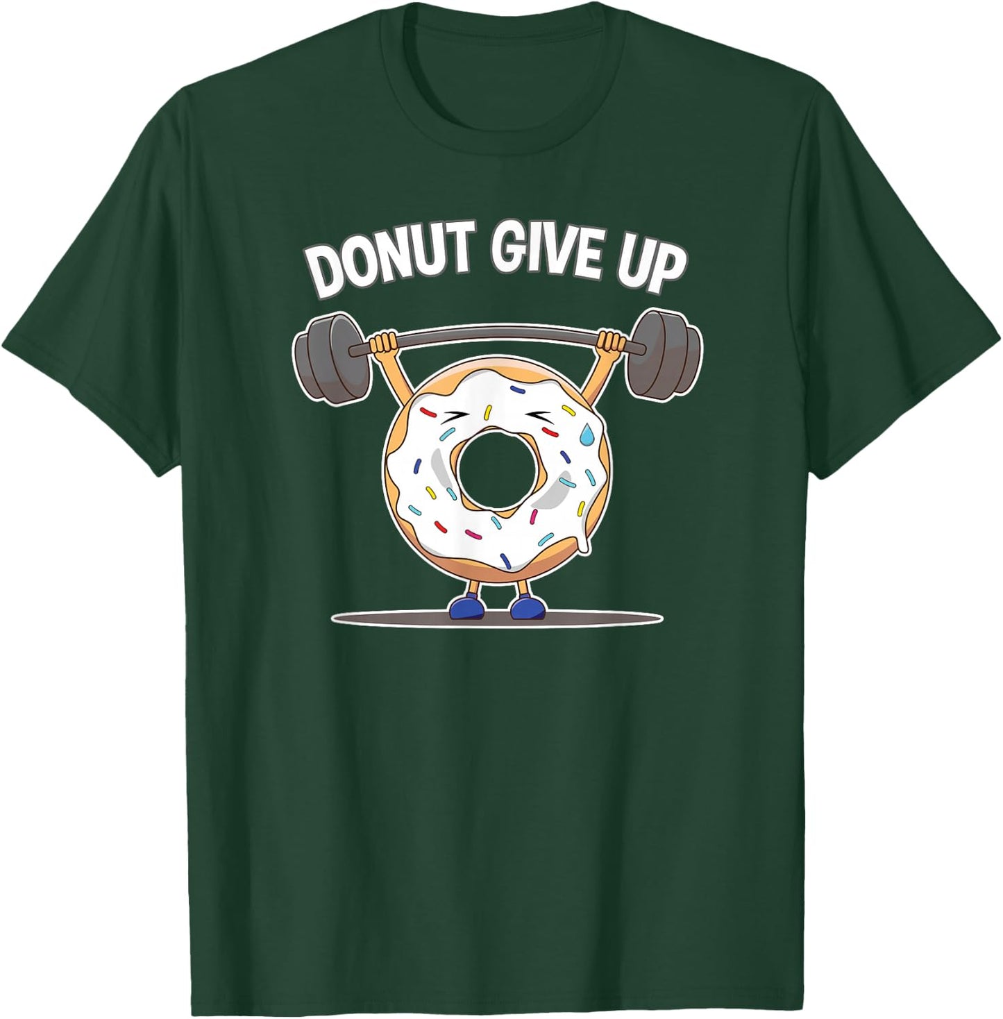 Food Addiction Funny Donut Give Up Weight Lifting Workout T-Shirt - T-Shirt | Forest