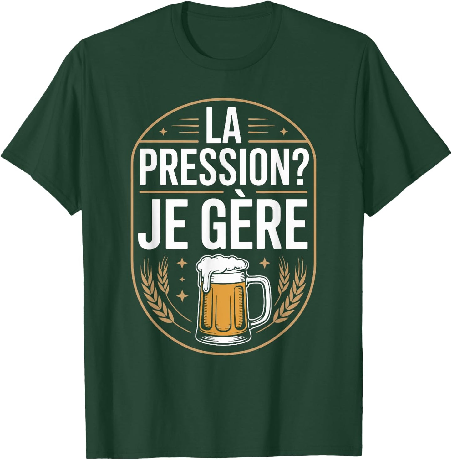 La Pression? Je Manager Friends Evening Humour T-Shirt - T-Shirt | Forest