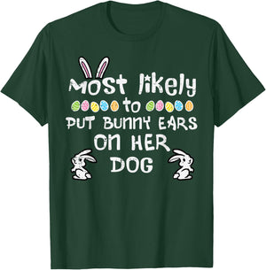 Most Likely Put Bunny Ears On Dog Family Matching Girls Kids T-Shirt - T-Shirt | Forest