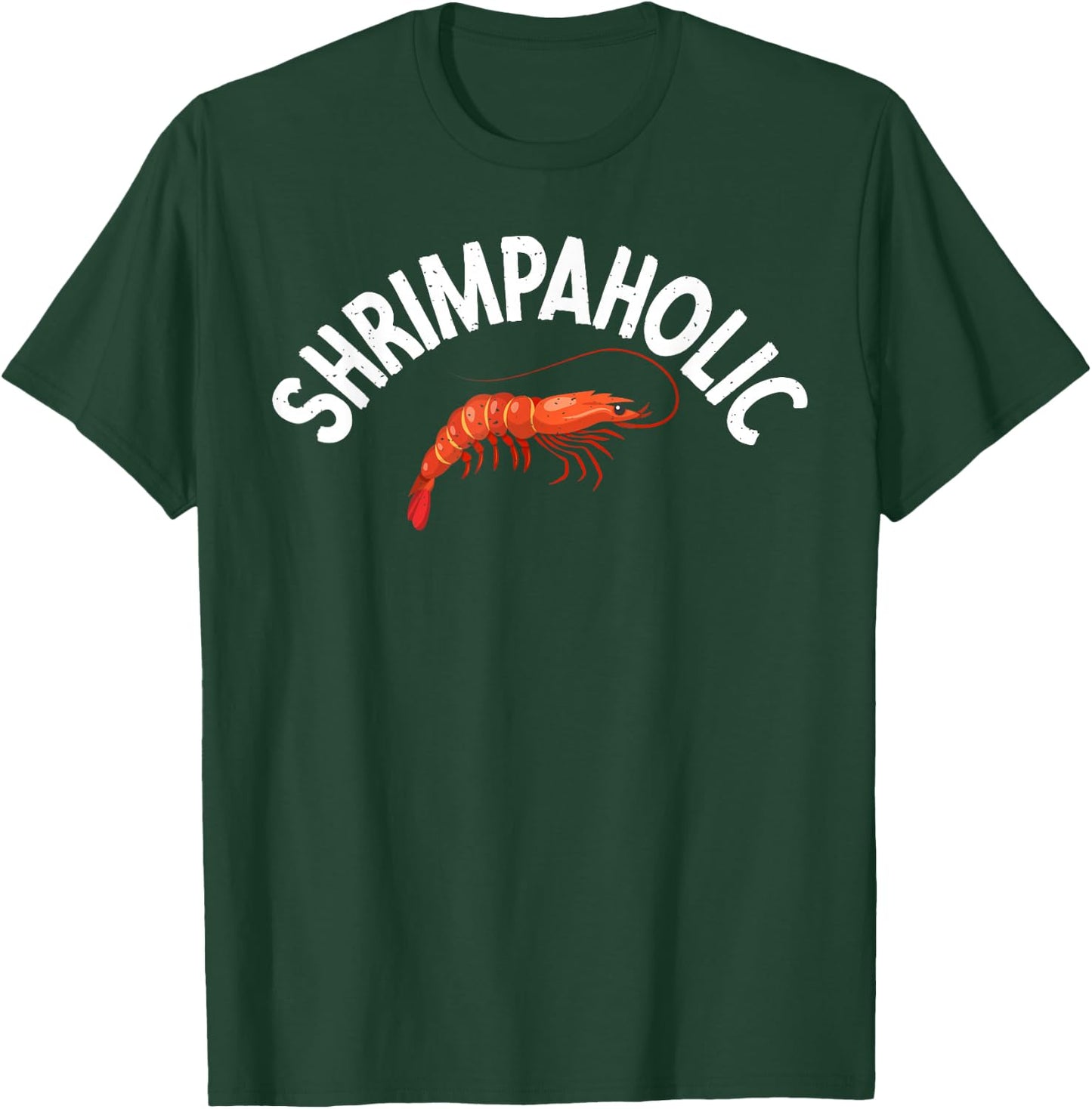 Shrimpaholic Shrimp Lover T-Shirt - T-Shirt | Forest