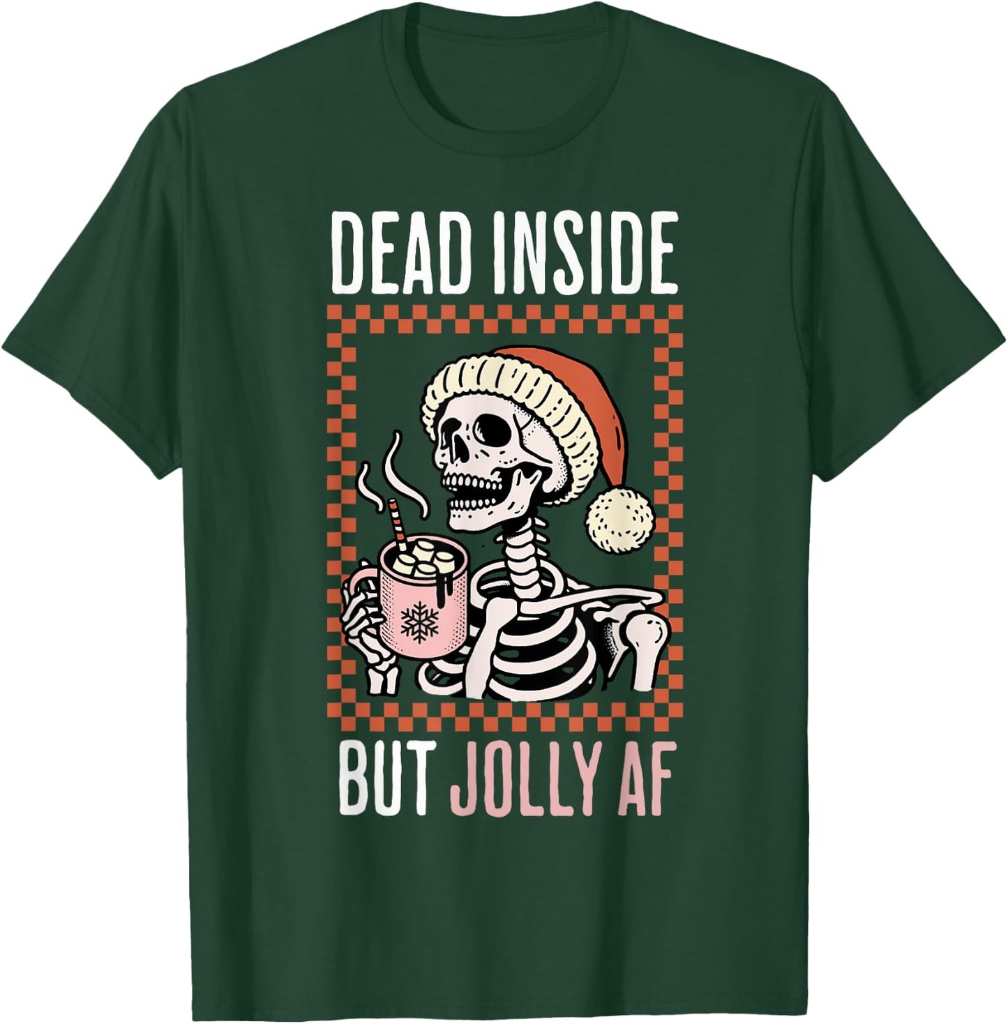 Dead Inside But Jolly Af Cute Xmas Coffee Christmas Skeleton T-Shirt - T-Shirt | Forest