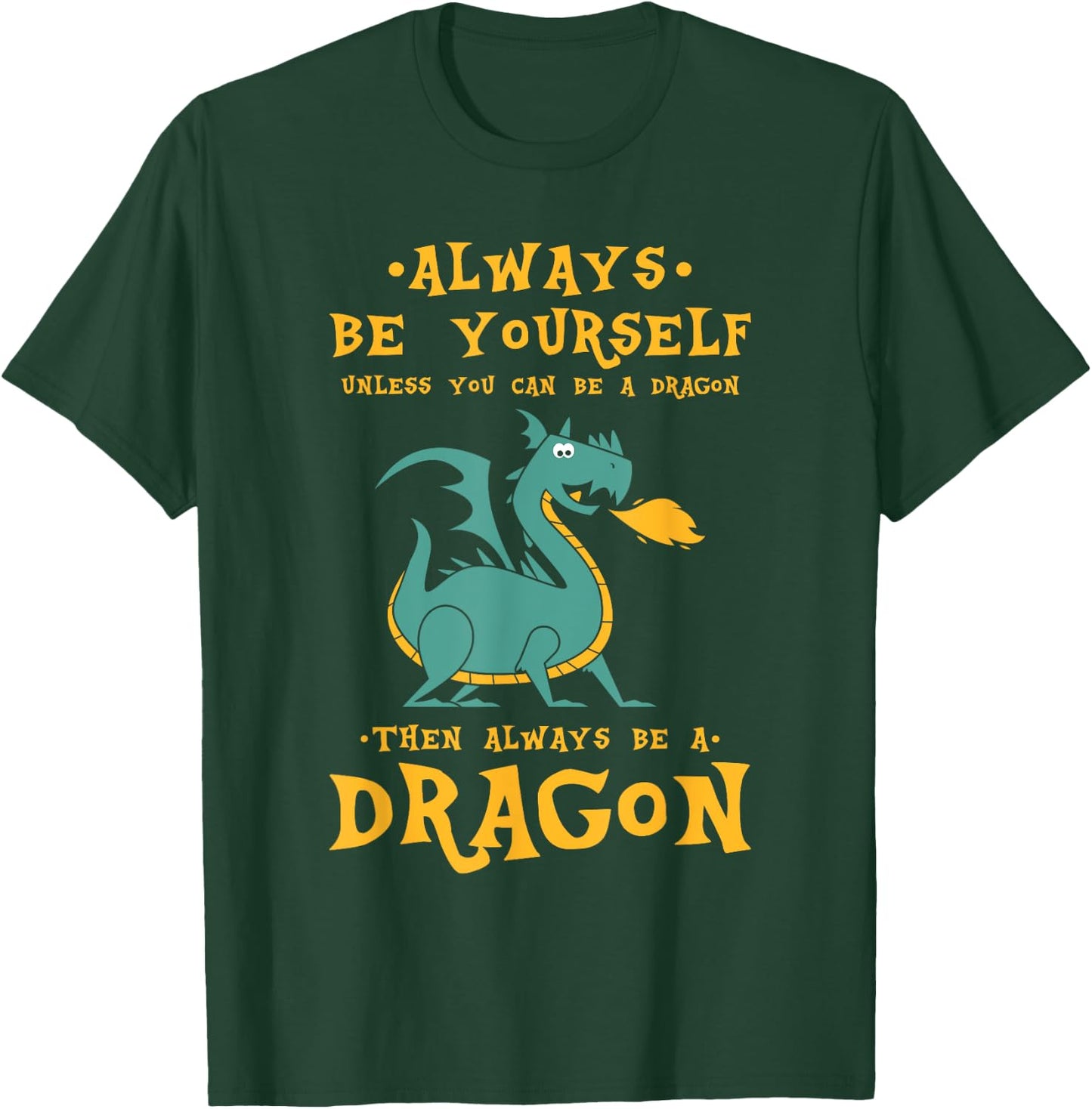 Always Be Yourself Dragon - Gift Dragon Lovers T-Shirt - T-Shirt | Forest