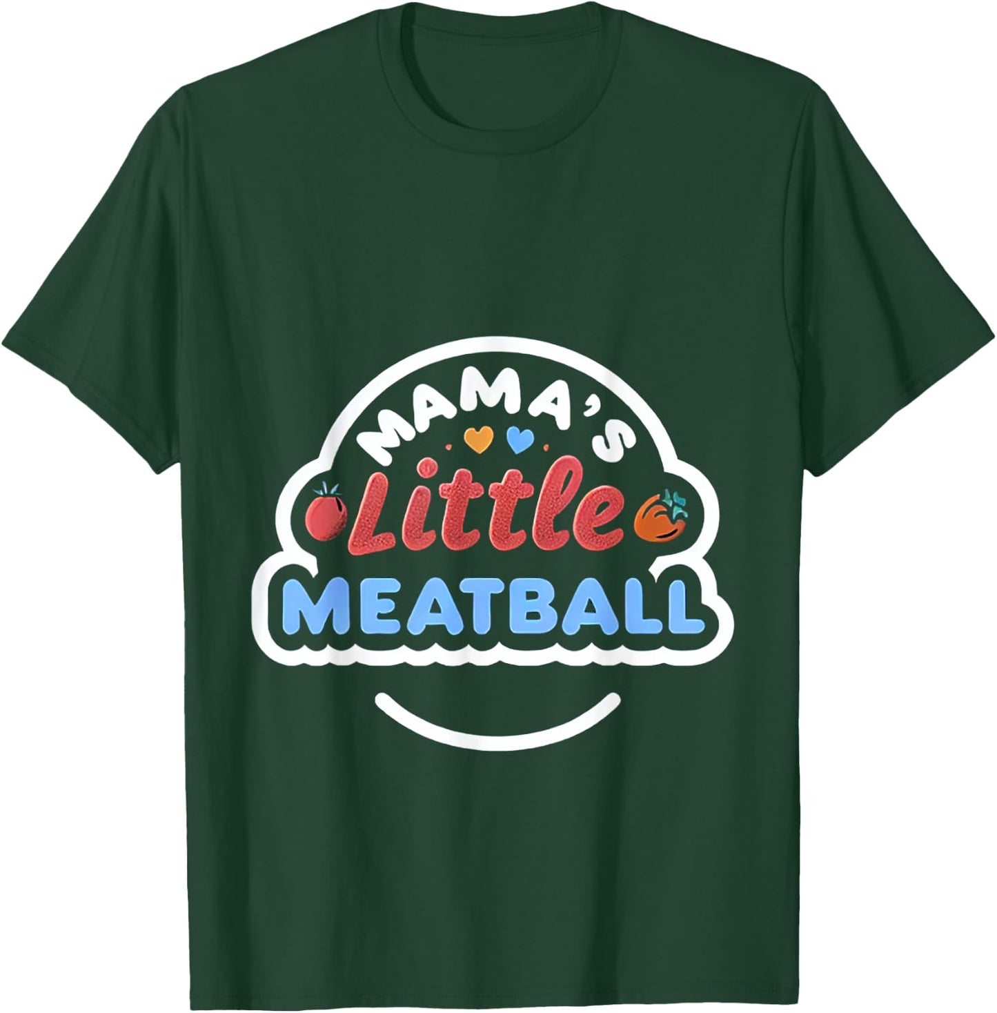 Mama's Little Meatball Cute Nickname T-Shirt - T-Shirt | Forest