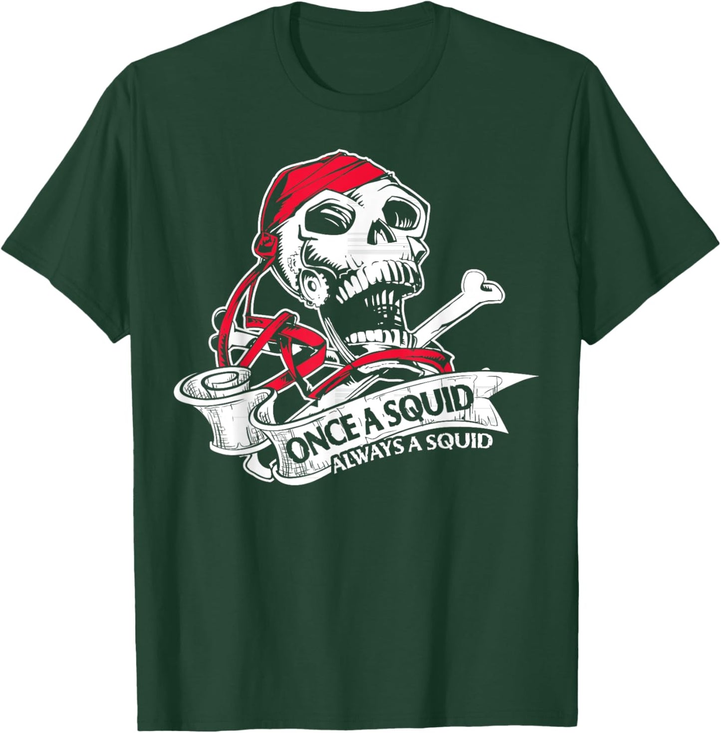 Funny Navy Sailor Gift - Once a Squid Always A Squid T-Shirt - T-Shirt | Forest