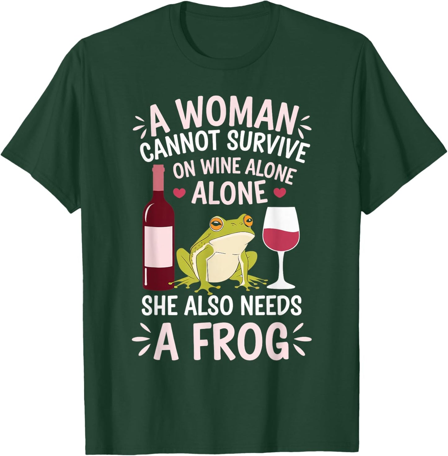 Woman Cannot Survive Wine Alone She Needs Frog T-Shirt - T-Shirt | Forest