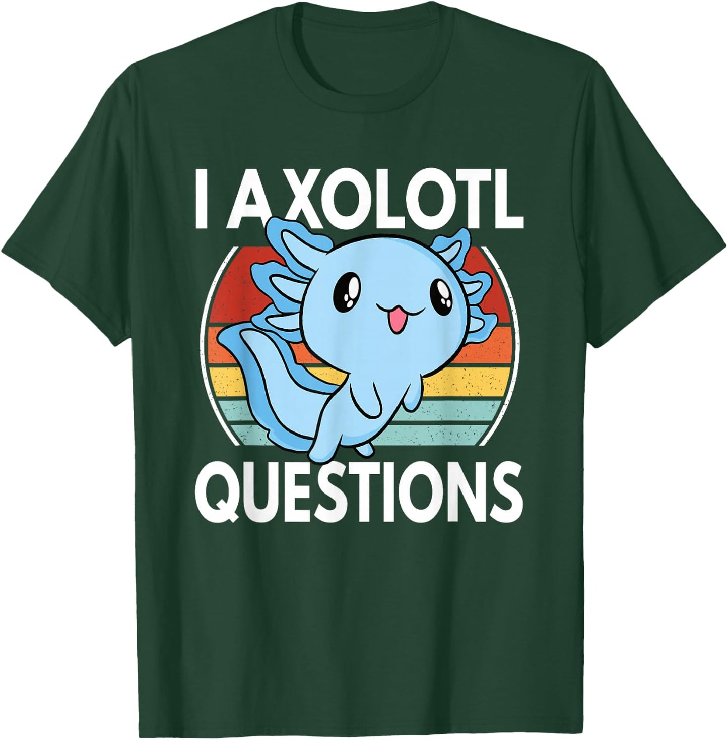 I Axolotl Questions Funny Kawaii Axolotl Boys Girls Kids T-Shirt - T-Shirt | Forest