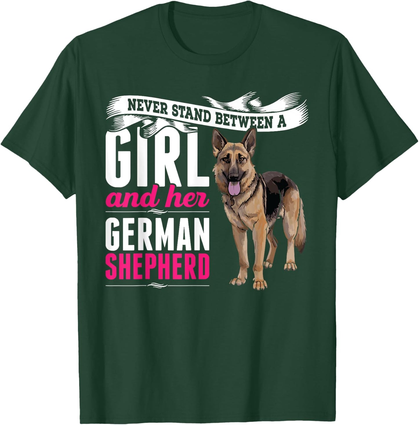 Never Stand Between A Girl And Her German Shepherd Dog T-Shirt - T-Shirt | Forest