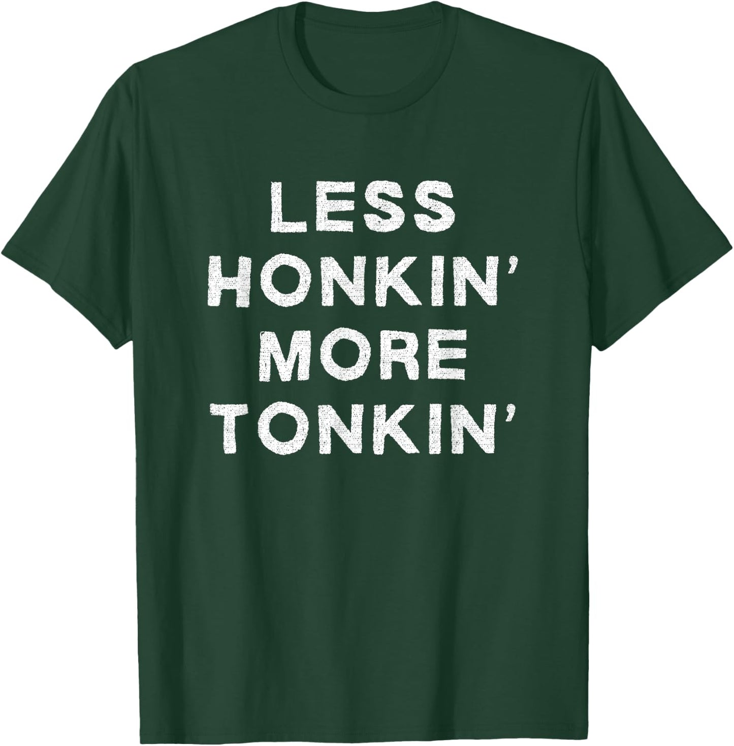 Less Honkin More Tonkin Funny Country Music Honky Tonk Bar T-Shirt - T-Shirt | Forest