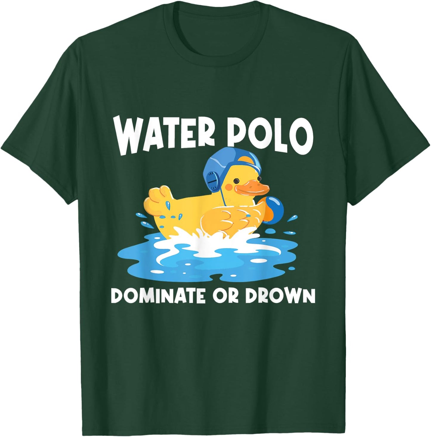 Water Polo Dominate Or Drown - Rubber Duck Goalie Sportsmen T-Shirt - T-Shirt | Forest