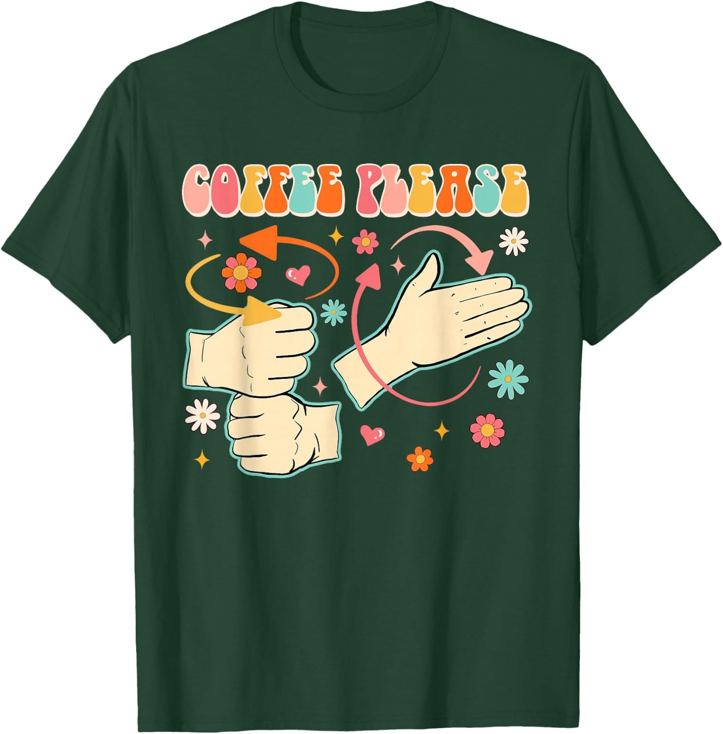 Coffee Please American Sign Language ASL Teacher Groovy T-Shirt - T-Shirt | Forest