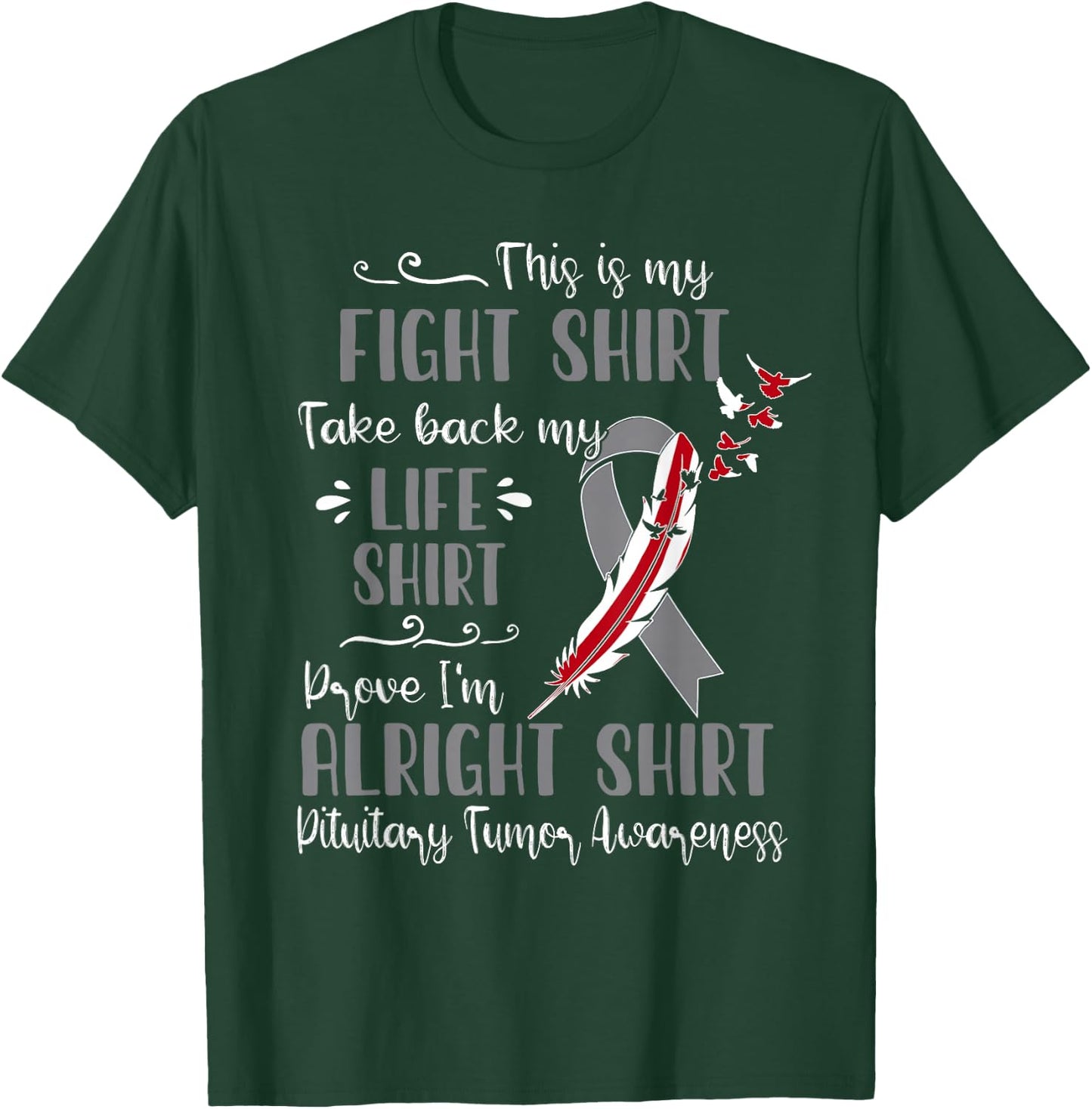 Pituitary Tumor Awareness My Fight T-Shirt - T-Shirt | Forest