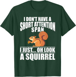 I Dont Have A Short Attention Span I Just Oh Look A Squirrel T-Shirt - T-Shirt | Forest