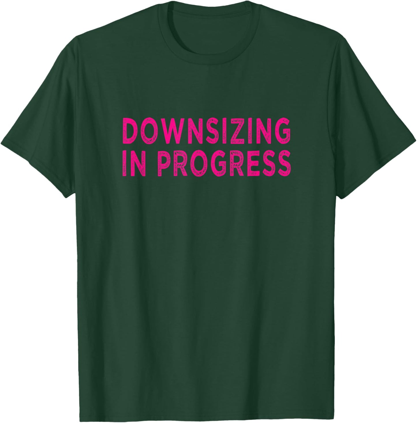 Downsizing In Progress Gastric Bypass Surgery Motivational T-Shirt - T-Shirt | Forest