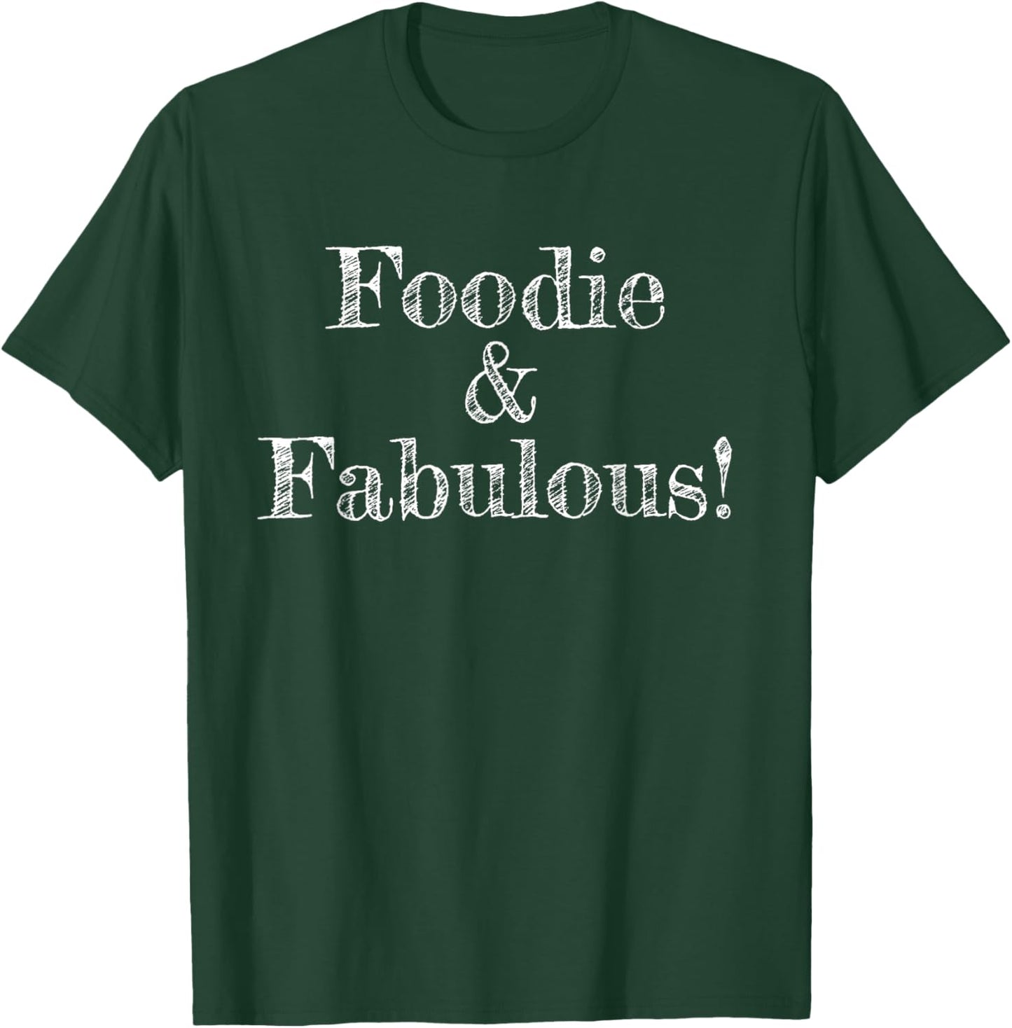 Foodie and Fabulous |Funny Foodie |Foodie T-Shirt - T-Shirt | Forest