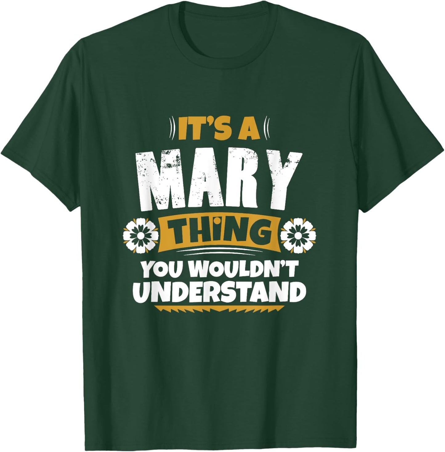 its a Mary thing you wouldnt understand Mary T-Shirt - T-Shirt | Forest