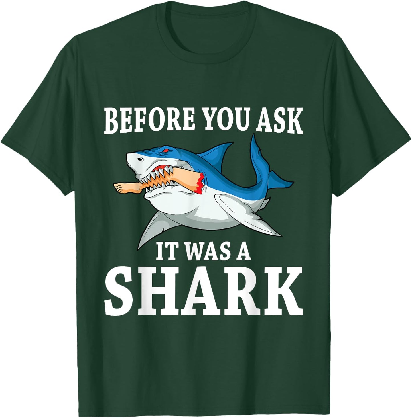 Before you ask it was a shark leg amputee amputation T-Shirt - T-Shirt | Forest