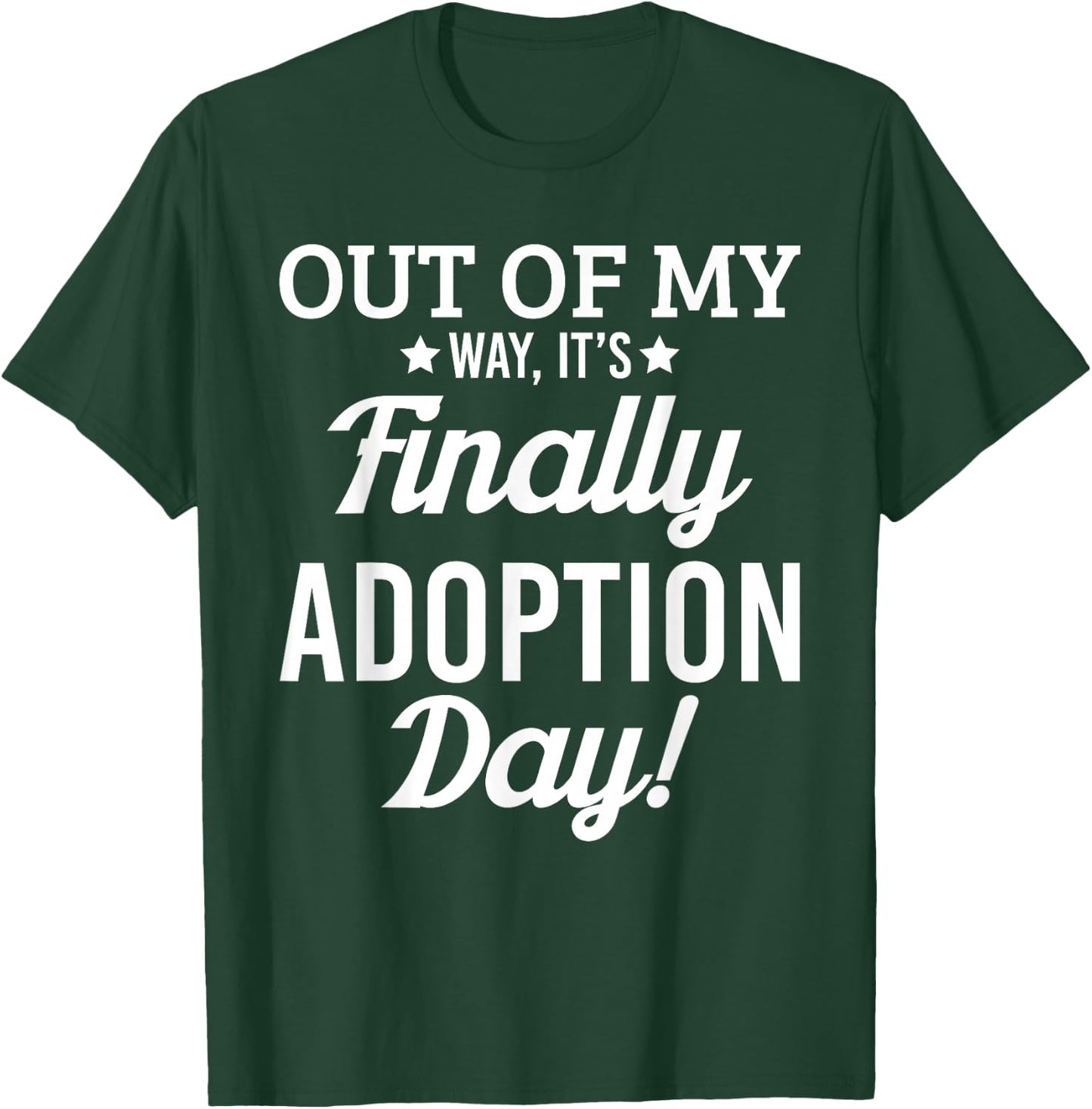 Finally its Adoption Day Family Foster Love & T Shirt Design T-Shirt - T-Shirt | Forest