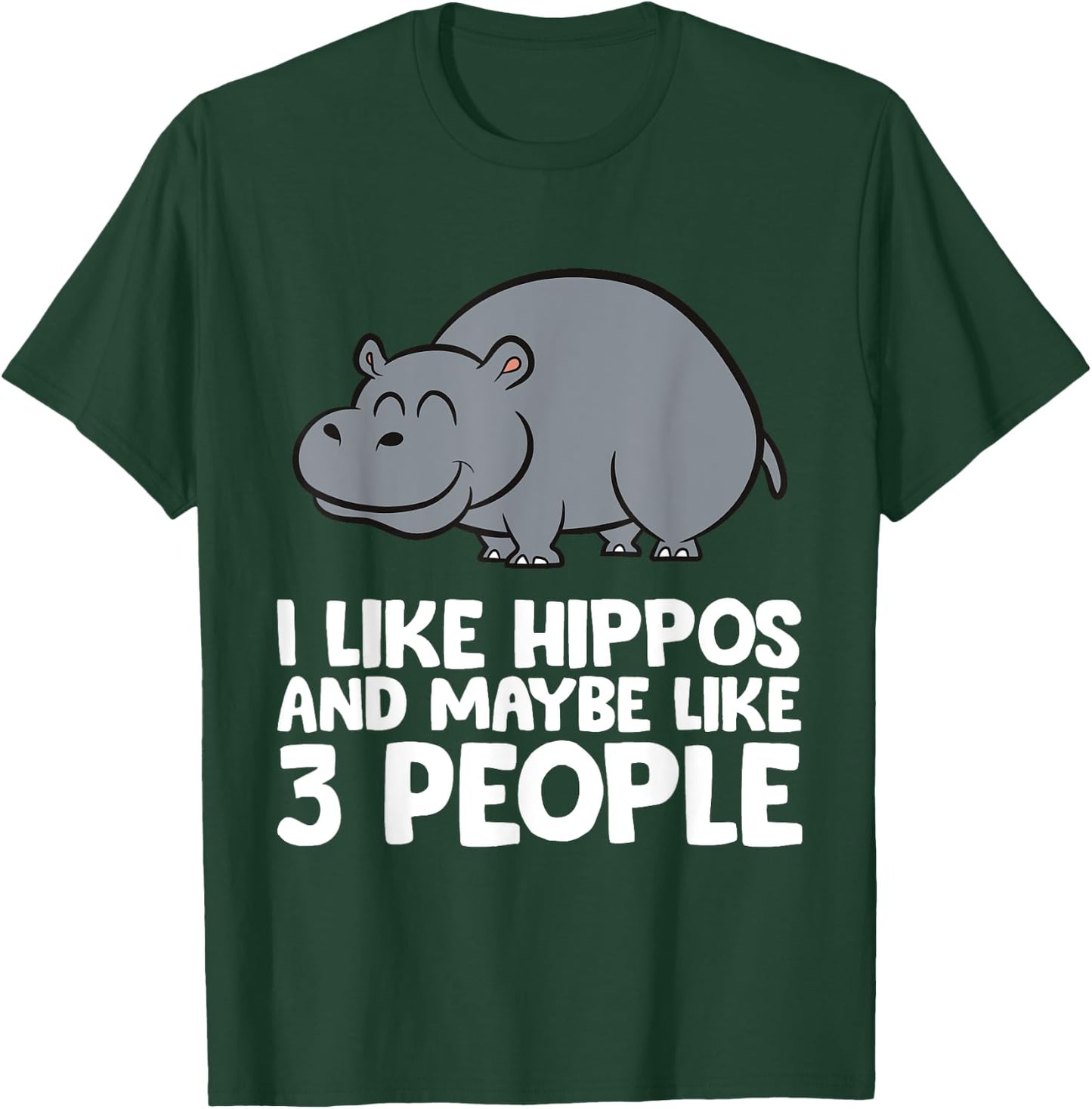 I Like Hippos And Maybe Like 3 People Hippo T-Shirt - T-Shirt | Forest