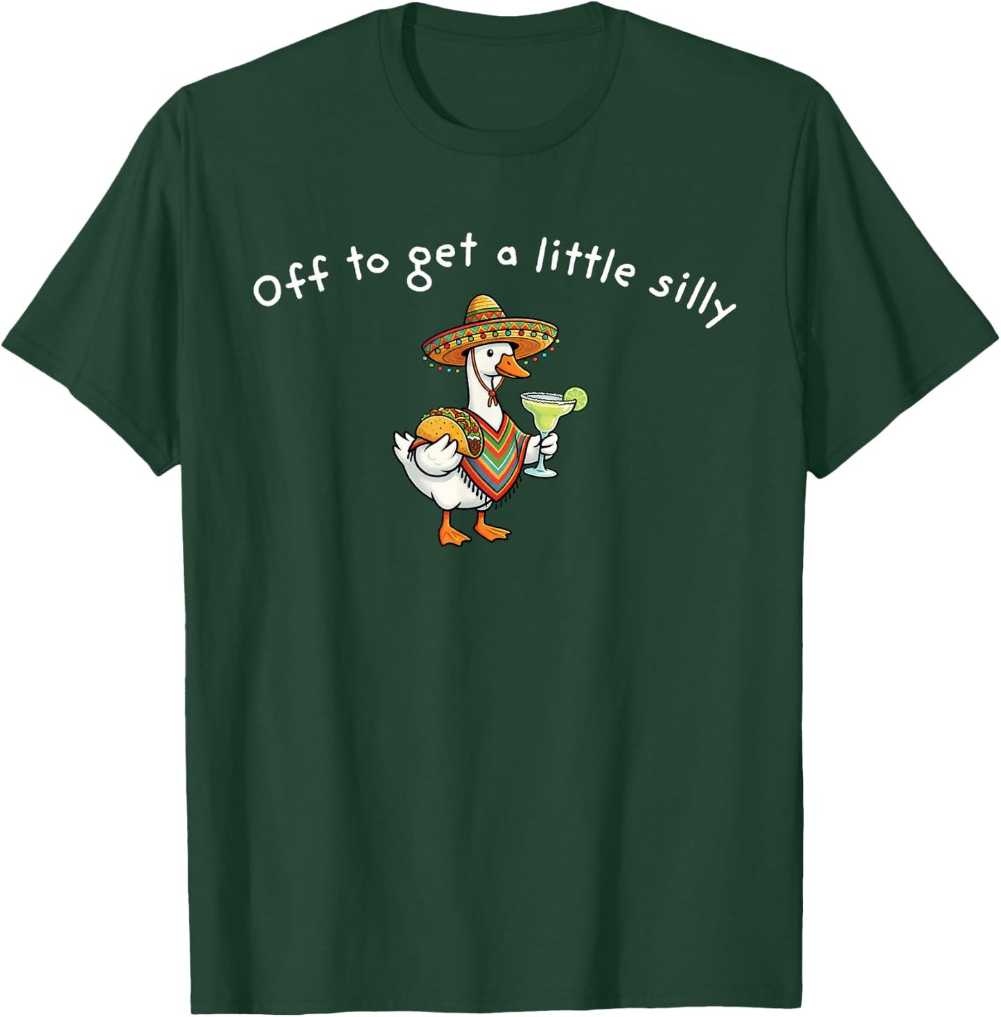 Off to Get A Little Silly Funny Goose Cinco De Mayo T-Shirt - T-Shirt | Forest